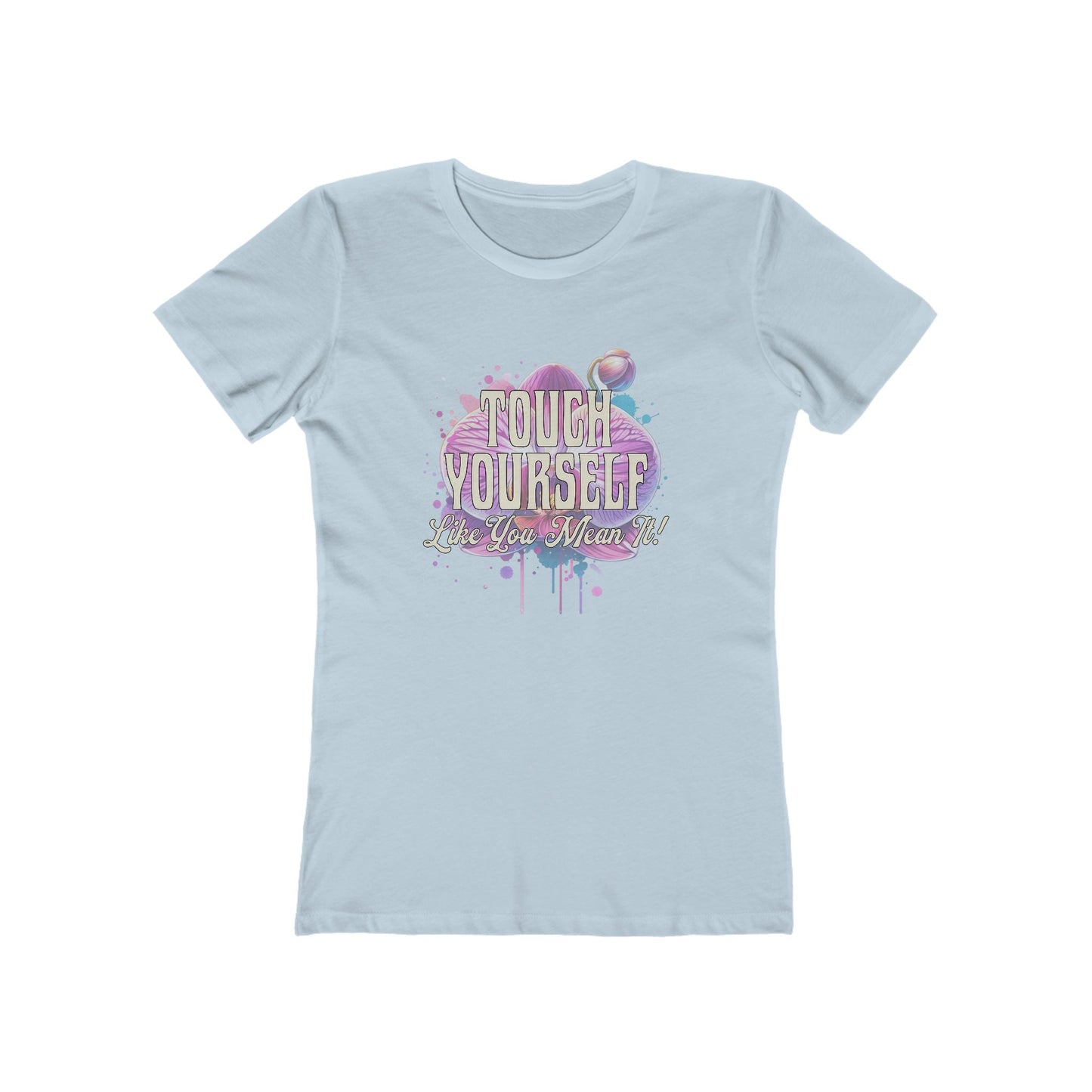 Touch Yourself Like You Mean It - Women's T-shirt
