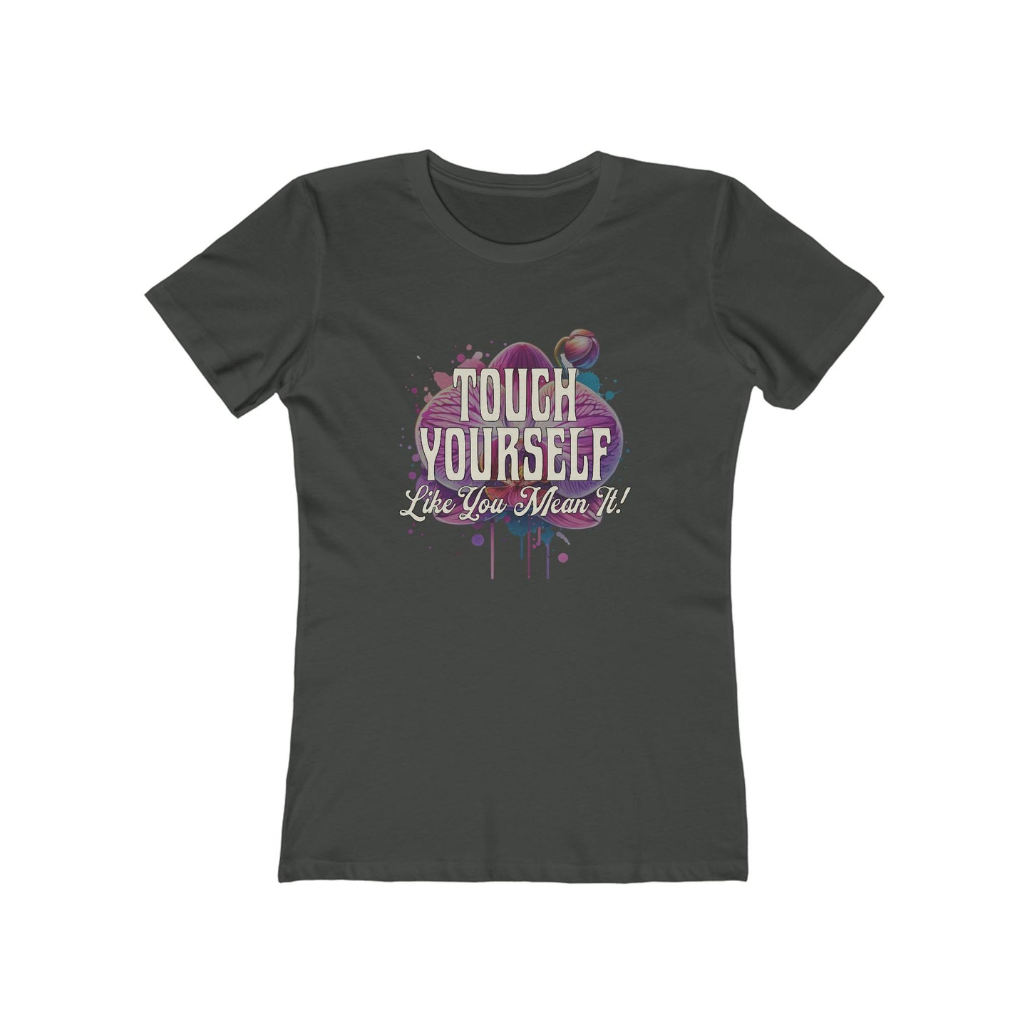 Touch Yourself Like You Mean It - Women's T-shirt