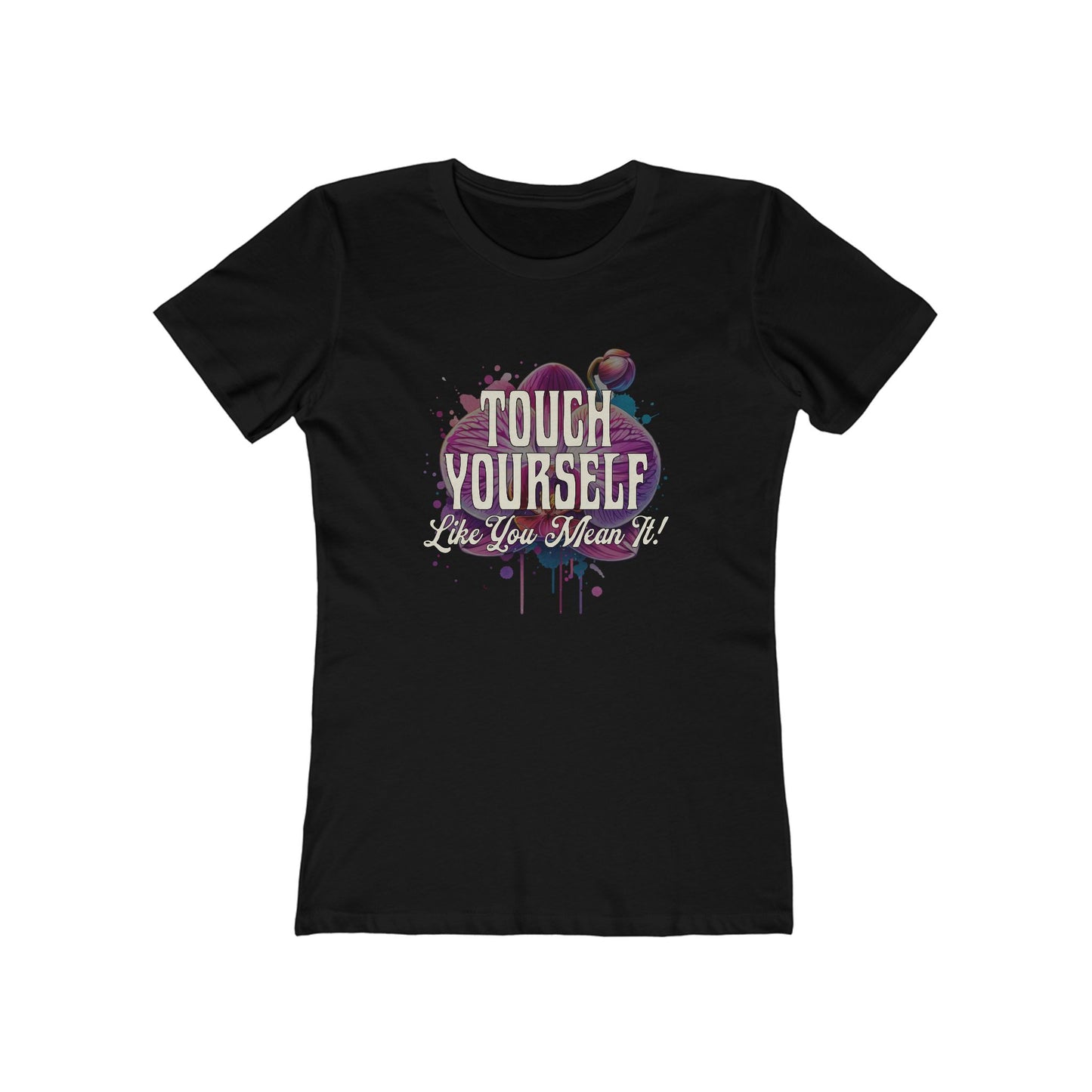 Touch Yourself Like You Mean It - Women's T-shirt