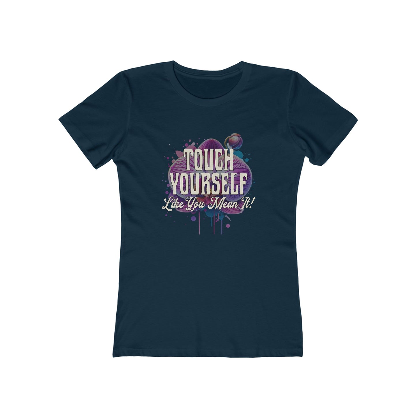 Touch Yourself Like You Mean It - Women's T-shirt