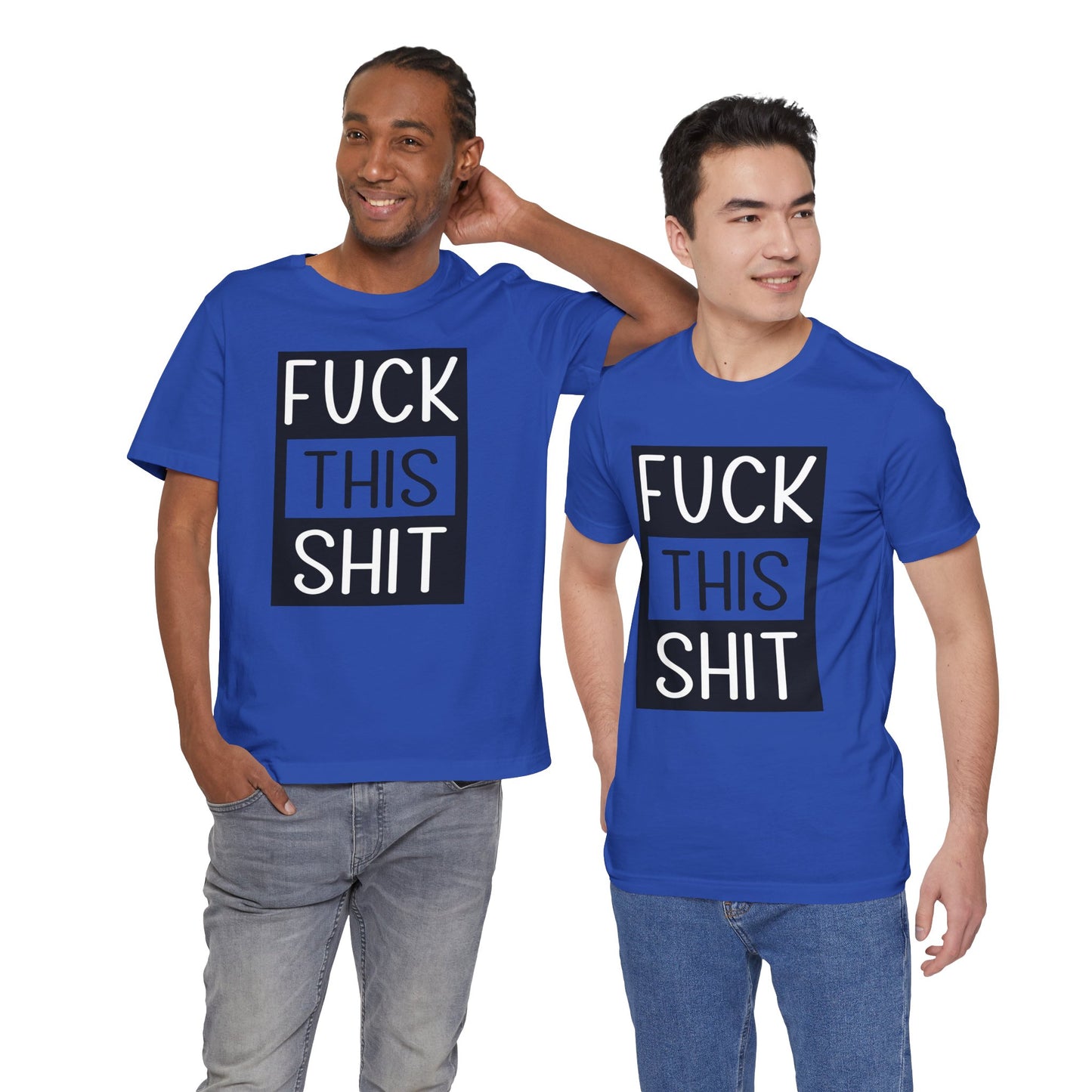 Fuck This Shit - Unisex T-Shirt
