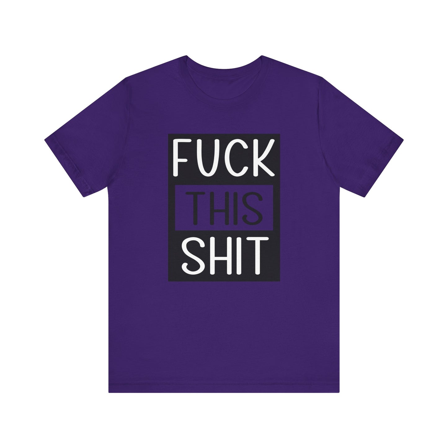 Fuck This Shit - Unisex T-Shirt