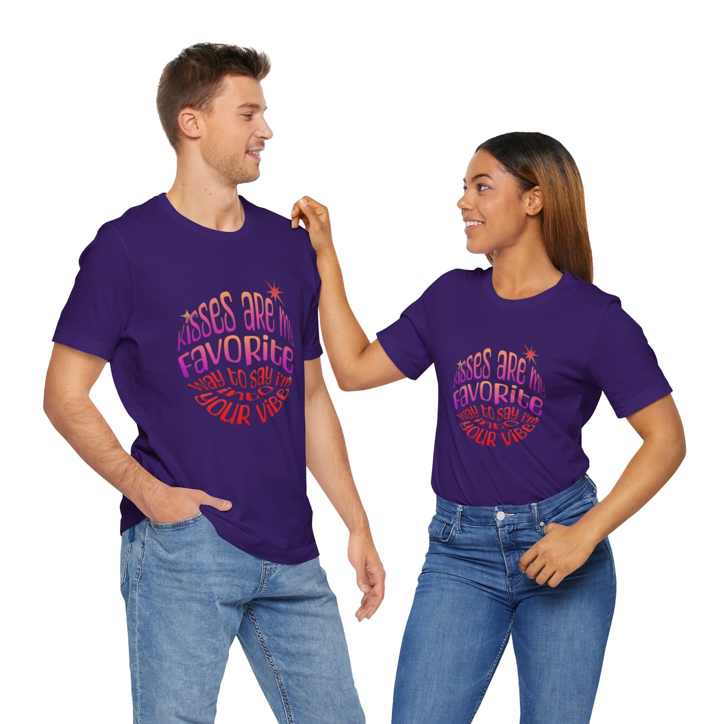 Kisses Are My Favorite Way To Say I'm Into Your Vibe - Unisex T-Shirt