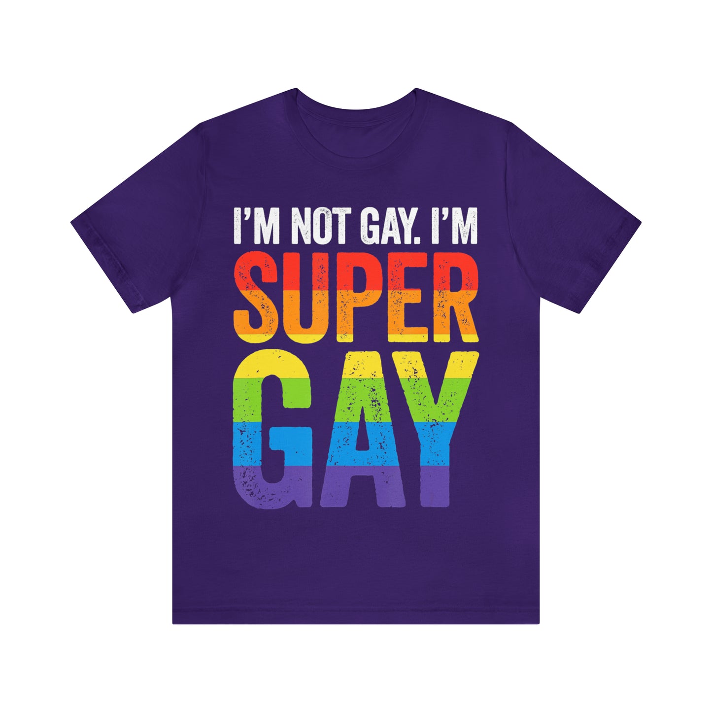 I'm Not Gay I'm Super Gay 3 - Unisex T-Shirt