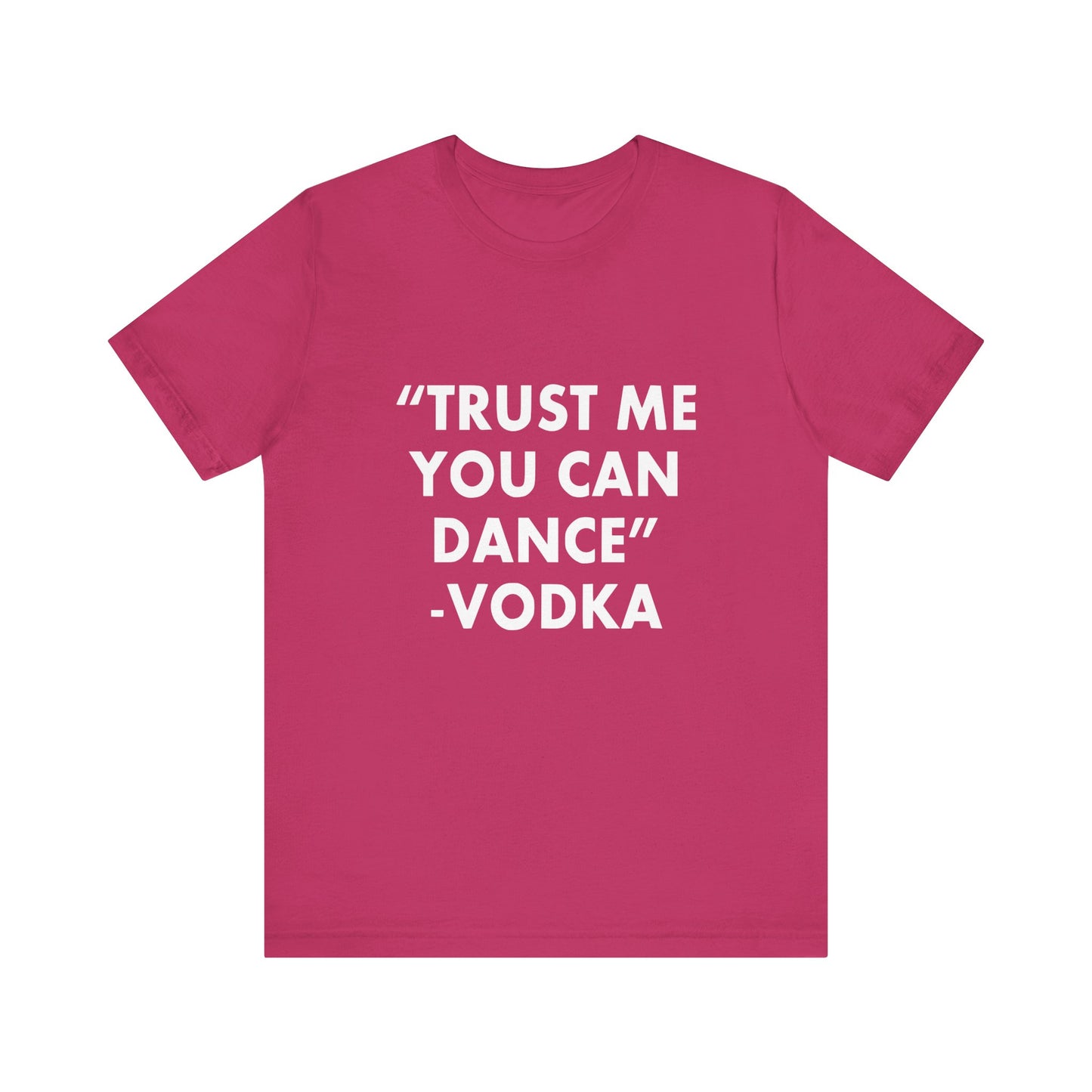 Trust Me You Can Dance 2 - Unisex T-Shirt