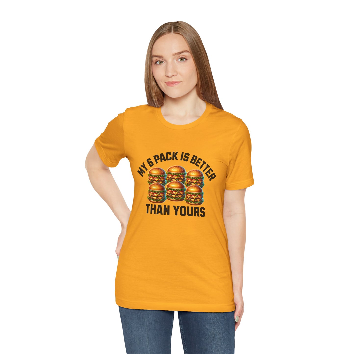 My 6-Pack Is Better Than Yours - Unisex T-Shirt