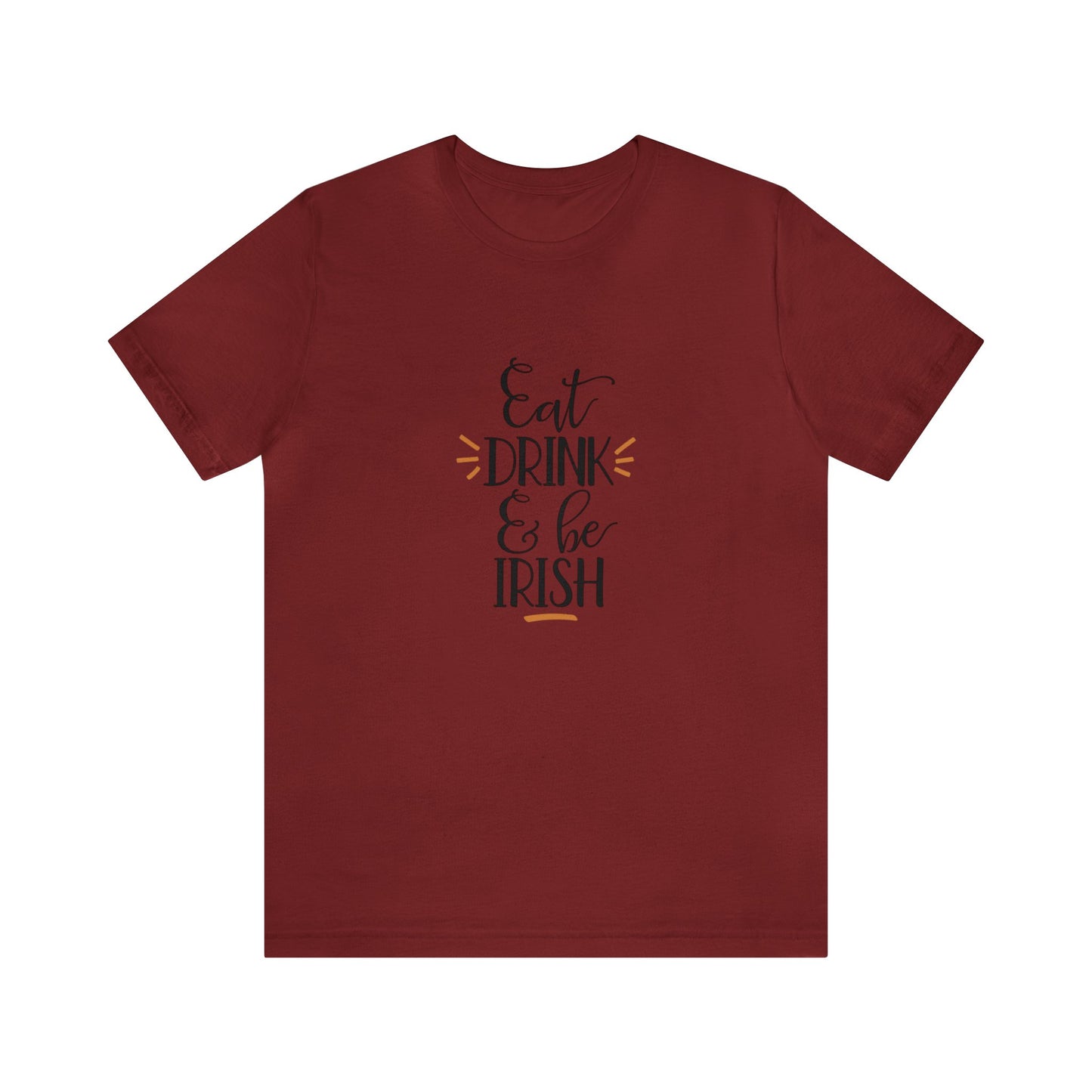 Eat, Drink, and be Irish - Men's T-shirt