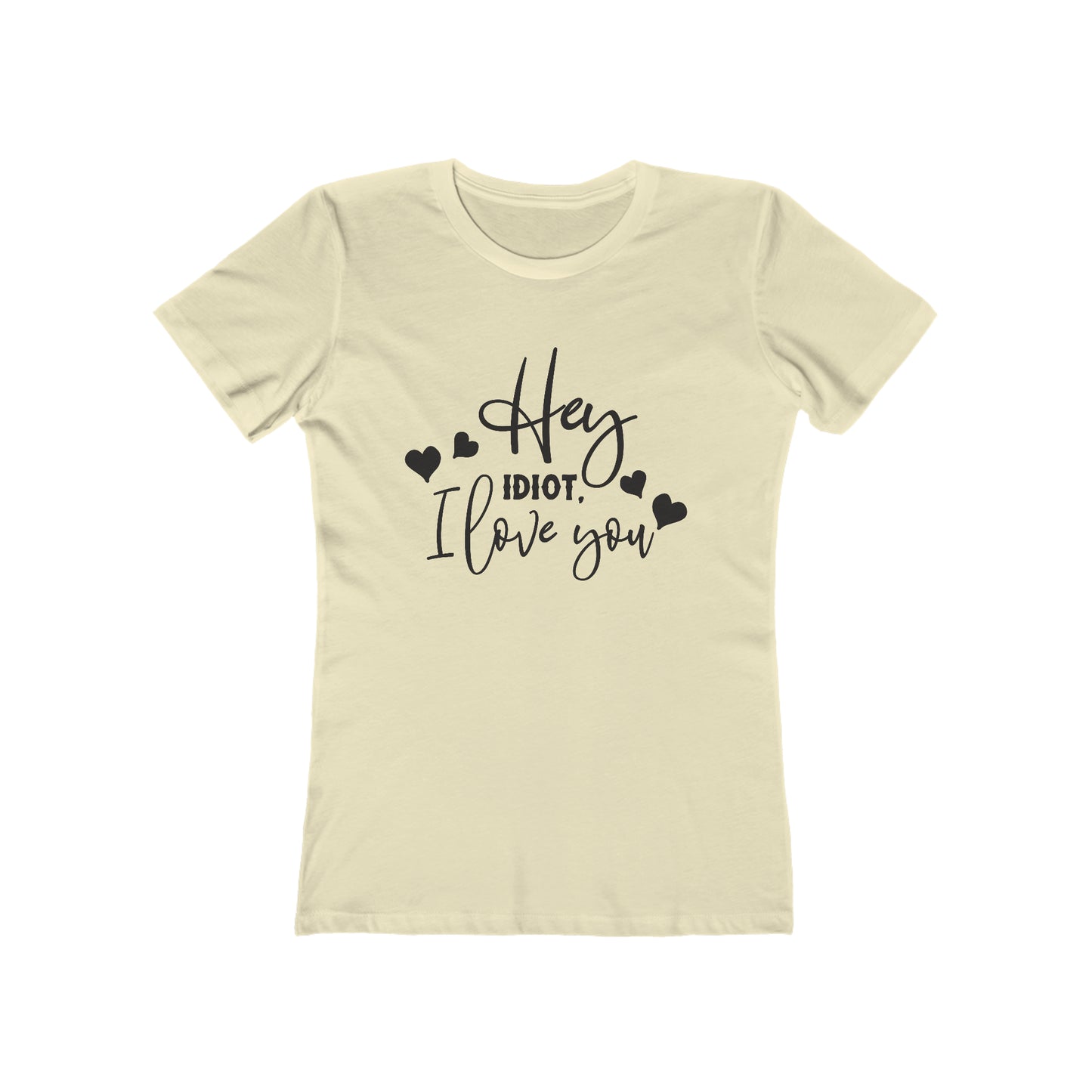 Hey Idiot. I Love You - Women's T-shirt