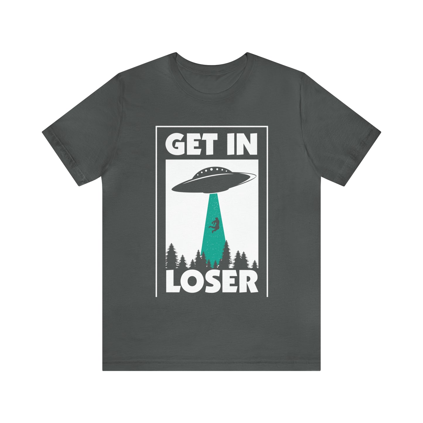 Get In Loser - Unisex T-Shirt