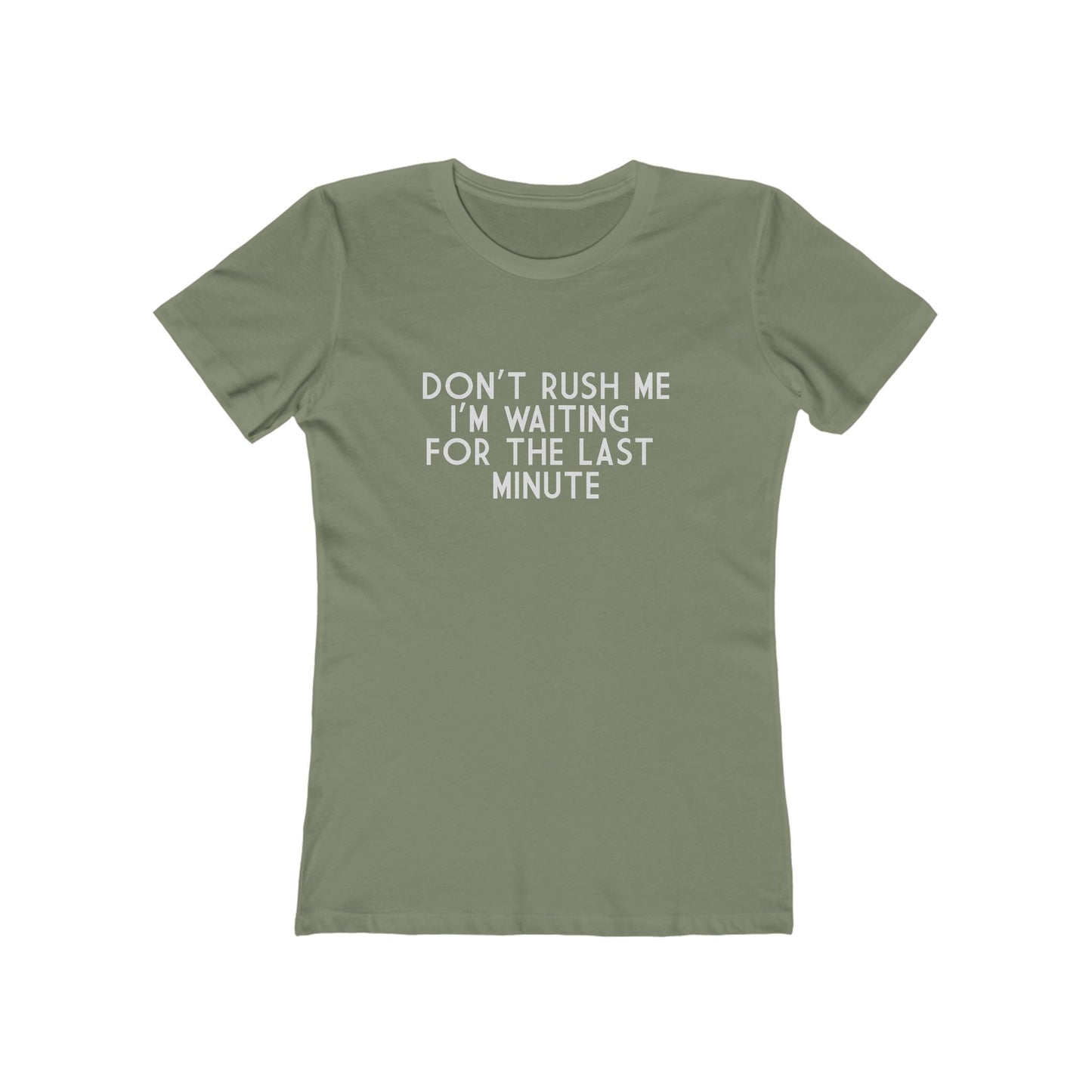 Don't Rush Me I'm Waiting For The Last Minute - Women's T-shirt