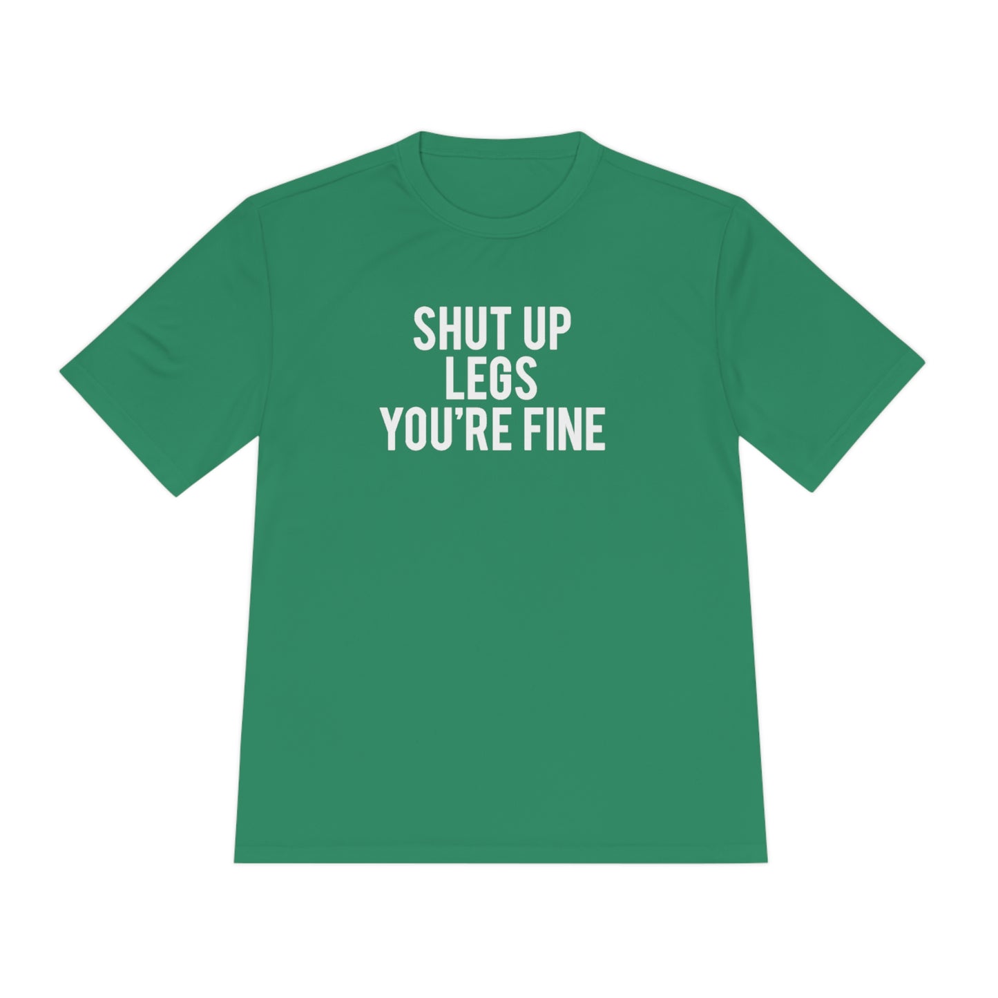 Shut Up Legs You're Fine - Unisex Sport-Tek Shirt