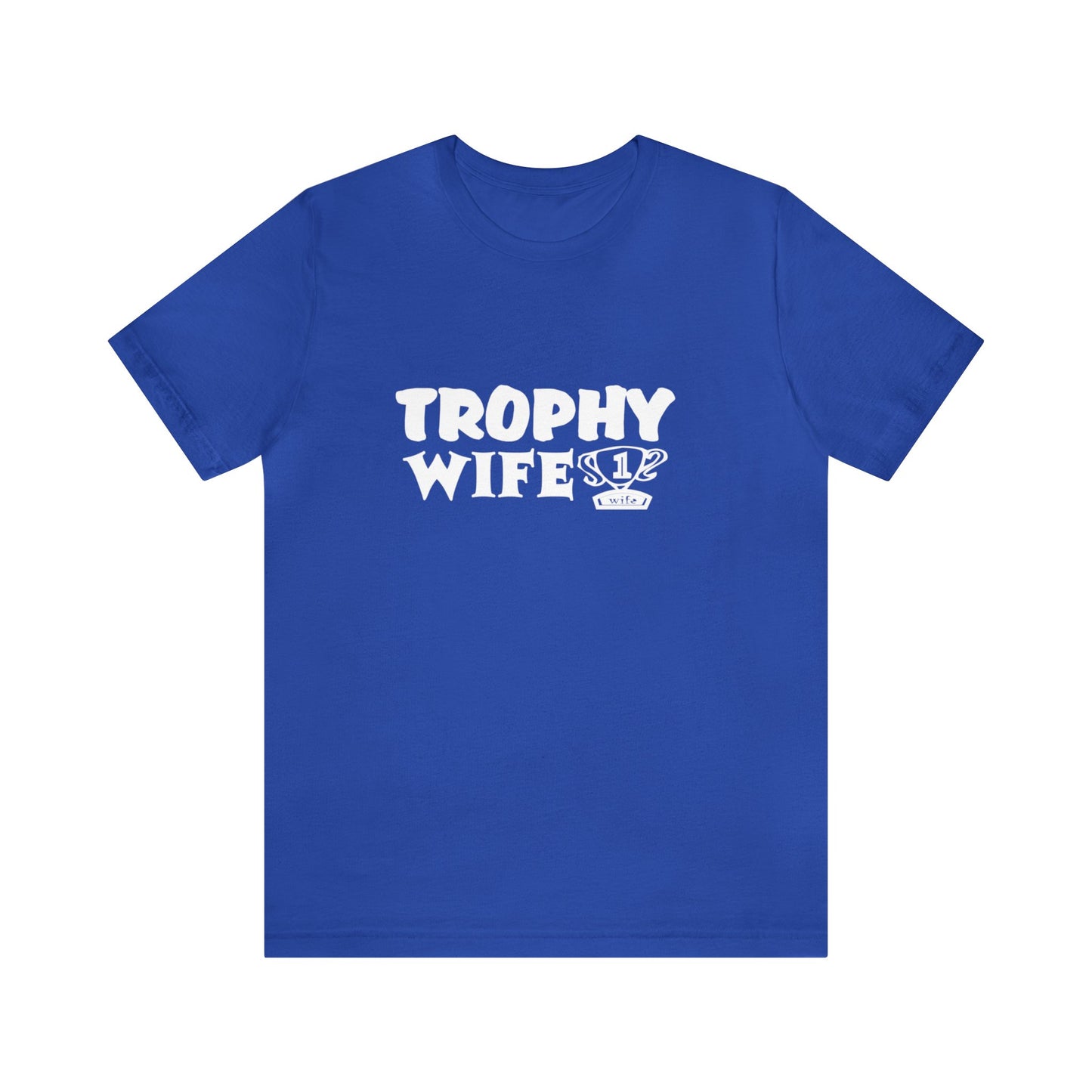 Trophy Wife (with trophy) 2 - Unisex T-Shirt