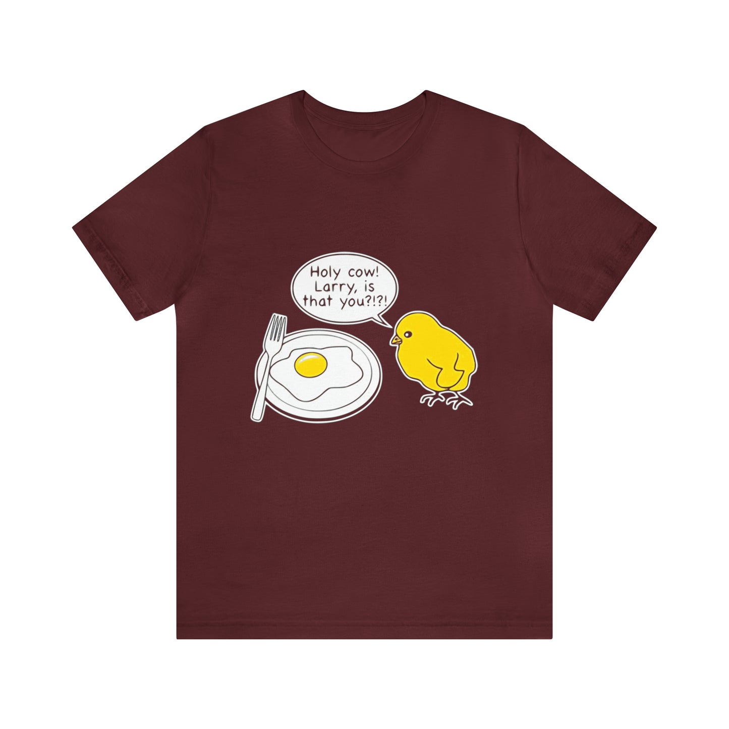 Holy Cow! Larry Is That You?!?! - Unisex T-Shirt
