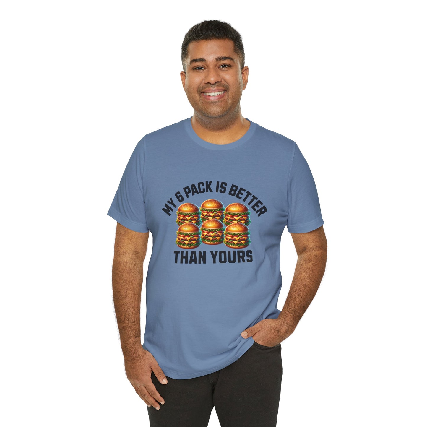 My 6-Pack Is Better Than Yours - Unisex T-Shirt