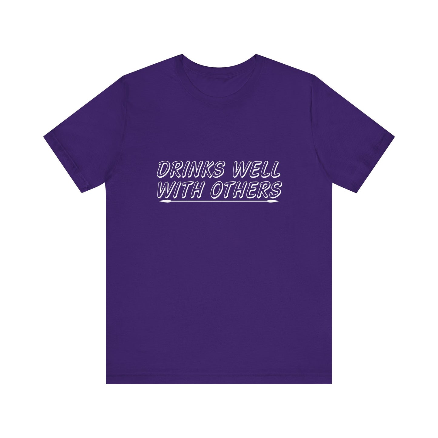 Drinks Well With Others - Unisex T-Shirt