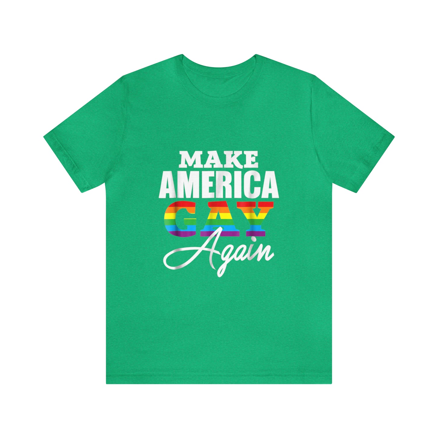 Make America Gay Again - Unisex T-Shirt