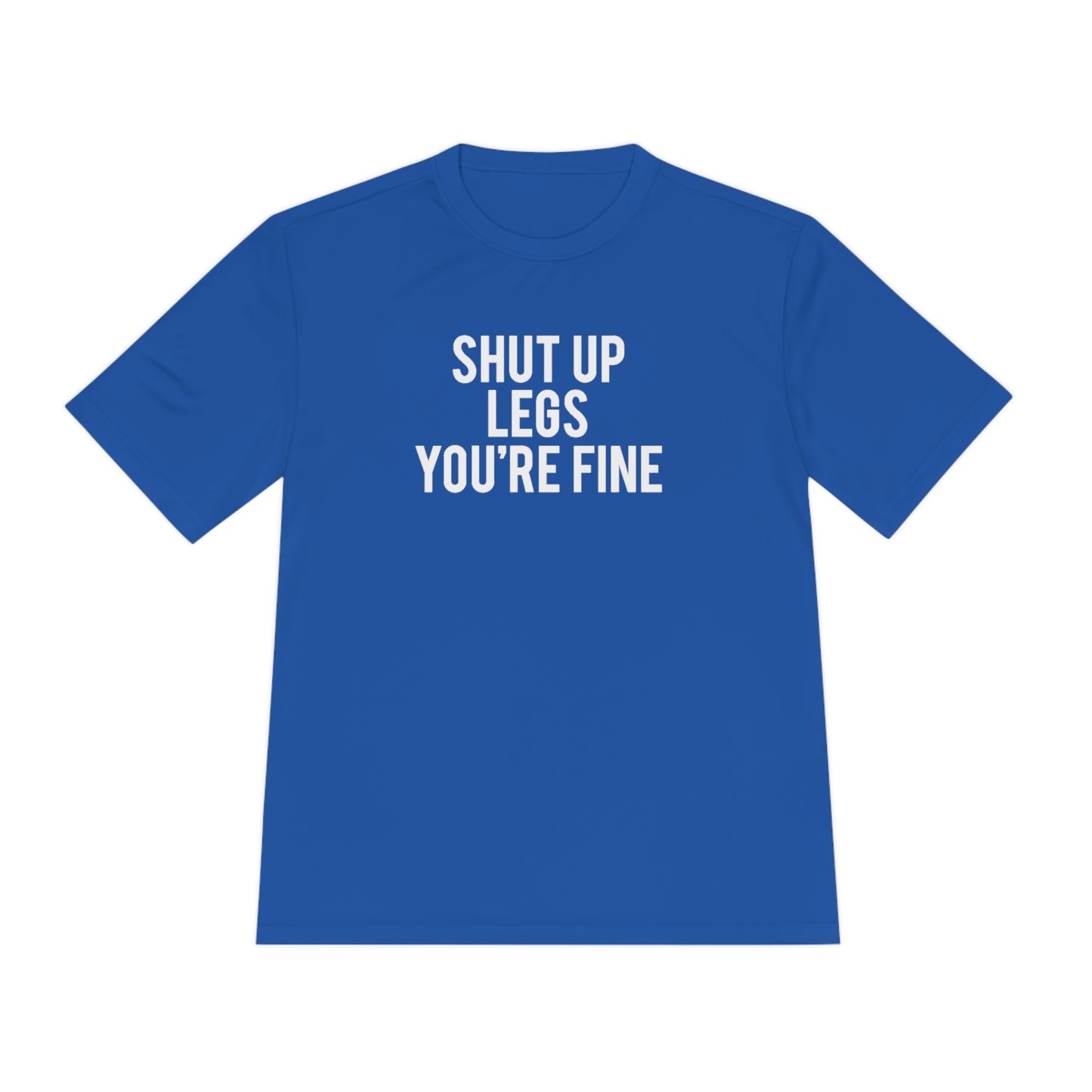 Shut Up Legs You're Fine - Unisex Sport-Tek Shirt