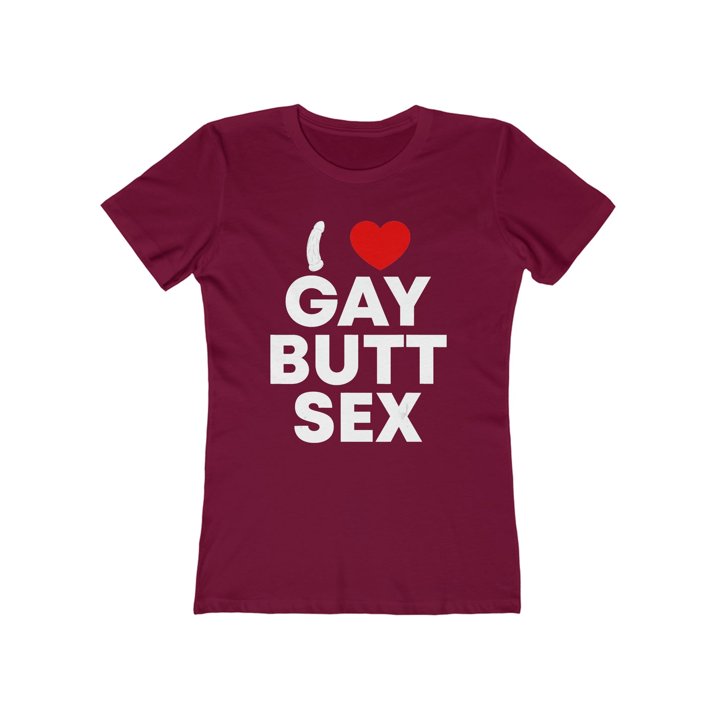I Love Gay Butt Sex - Women's T-shirt