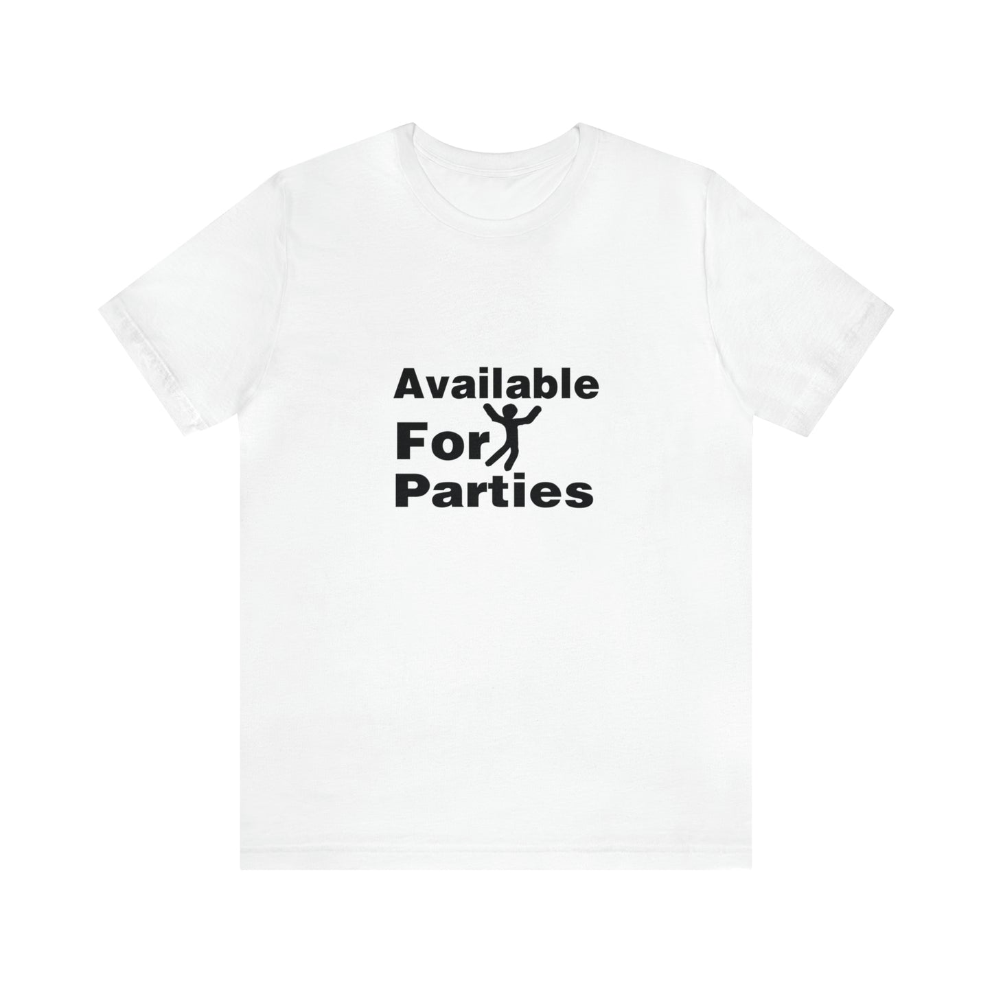 Available For Parties - Unisex T-Shirt