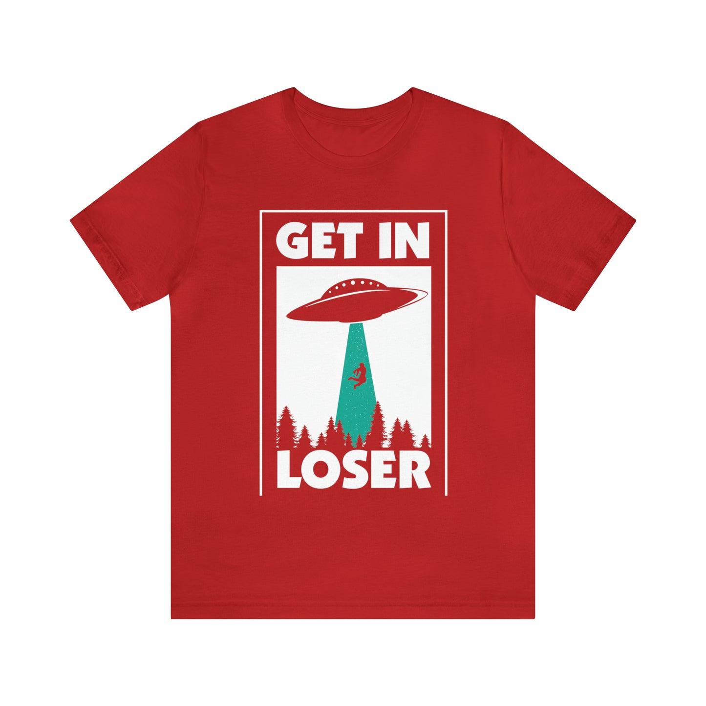 Get In Loser - Unisex T-Shirt