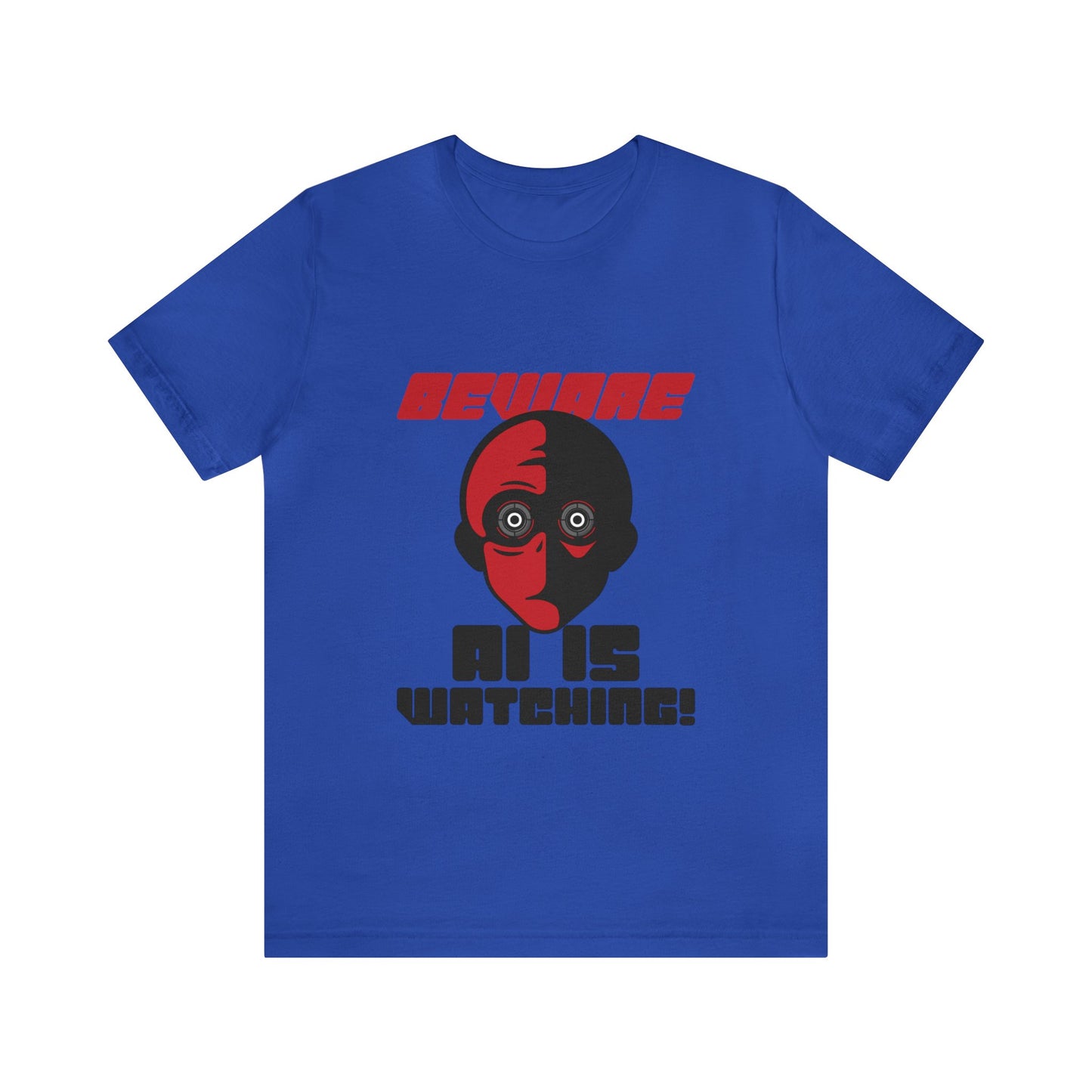 Beware AI is Watching - Unisex T-Shirt