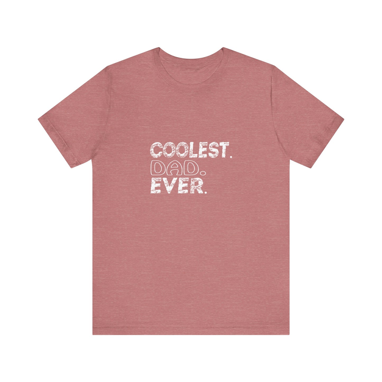 Coolest. Dad. Ever. - Unisex T-Shirt