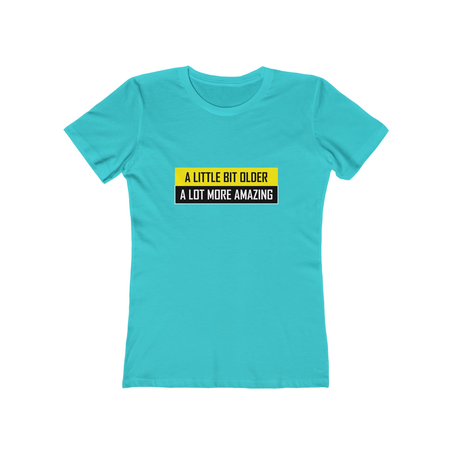 A Little Bit Older A Lot More Amazing - Women's T-shirt