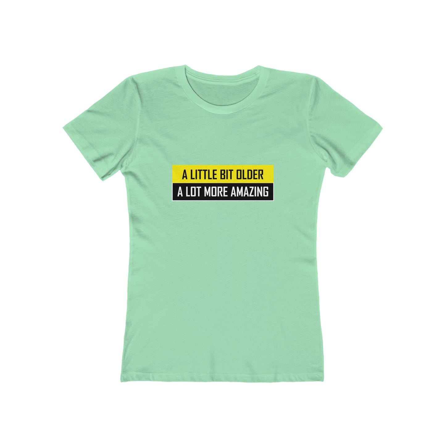 A Little Bit Older A Lot More Amazing - Women's T-shirt