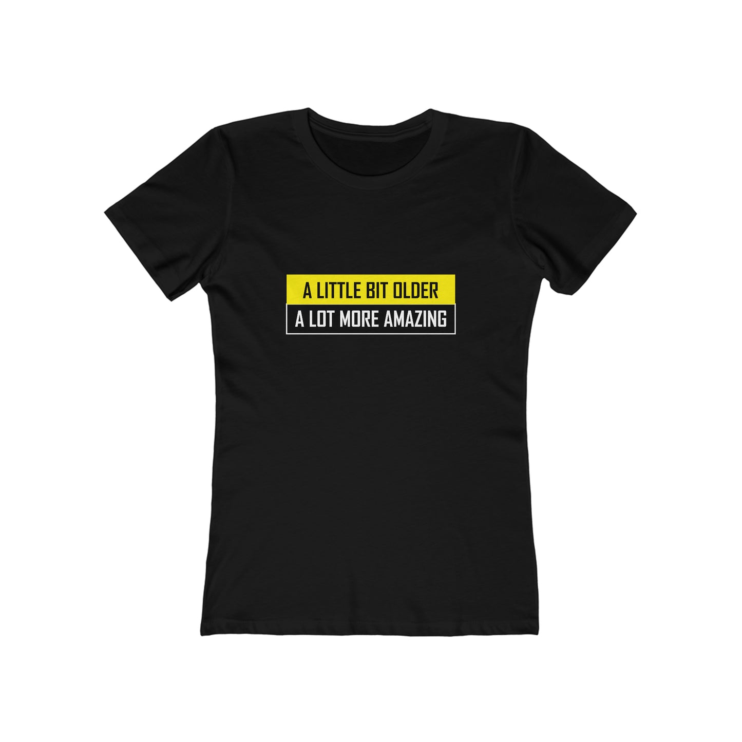 A Little Bit Older A Lot More Amazing - Women's T-shirt