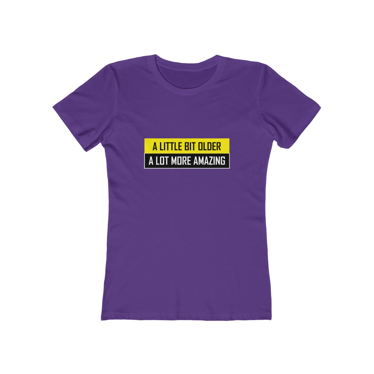 A Little Bit Older A Lot More Amazing - Women's T-shirt