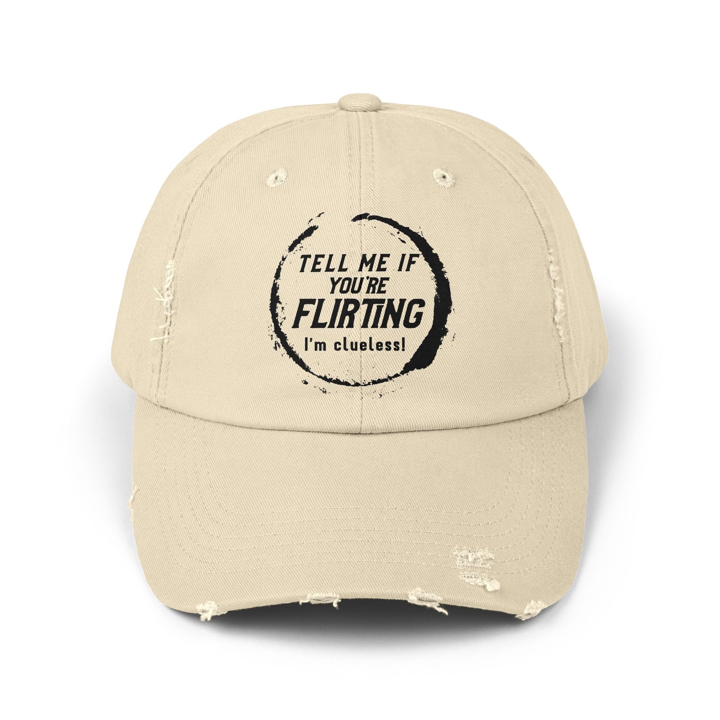 Tell Me If You're Flirting - Even More Distressed Cap