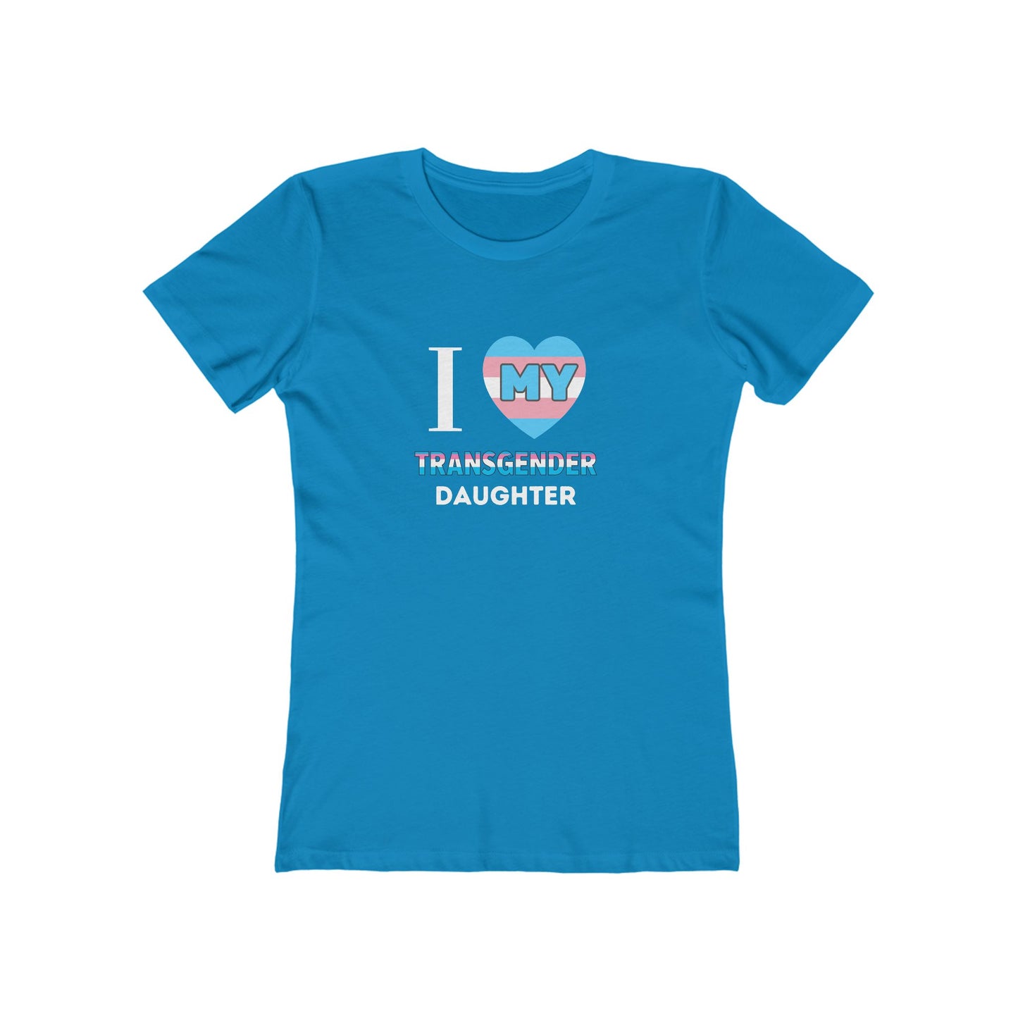 I Love my Transgender Daughter - Women's T-shirt
