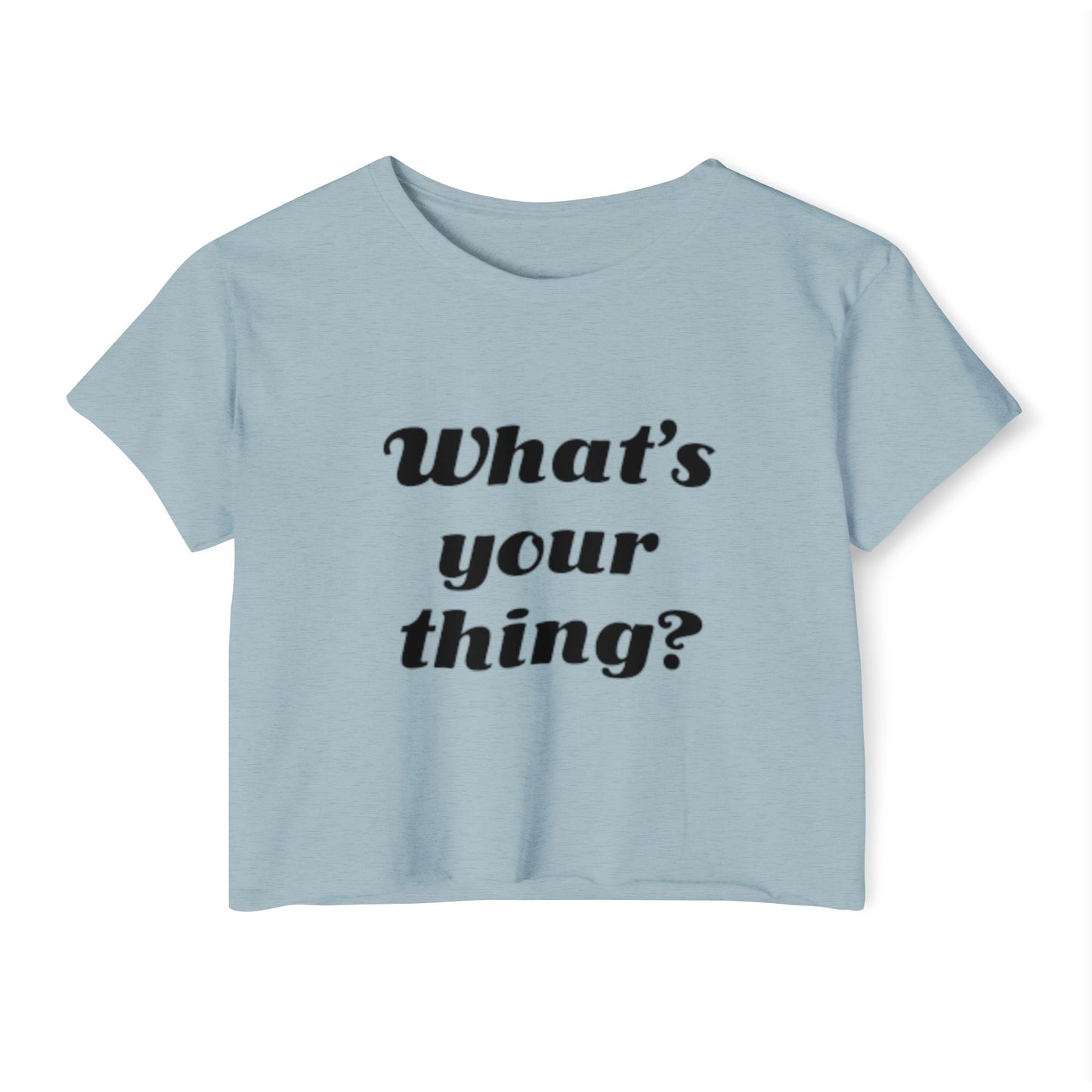 What's Your Thing - Women's Festival Crop Top
