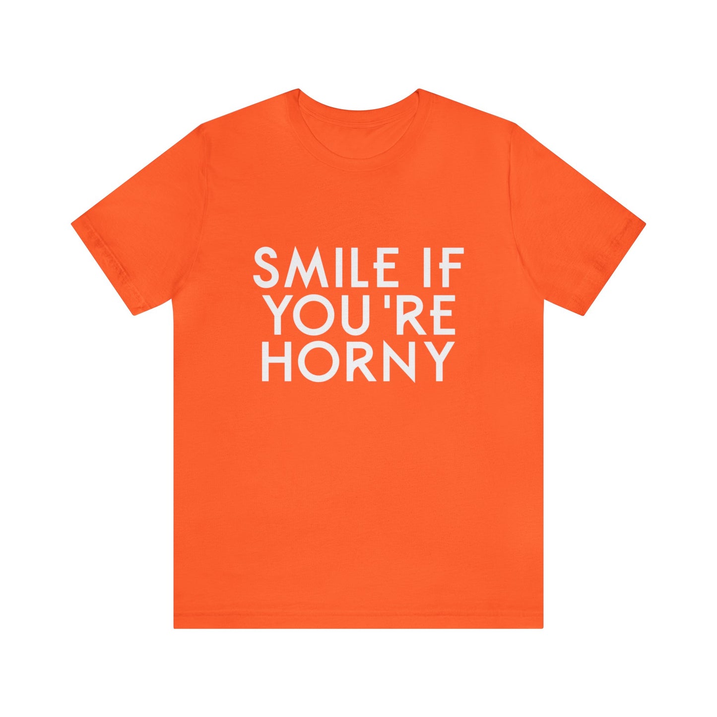 Smile If You're Horny - Unisex T-Shirt