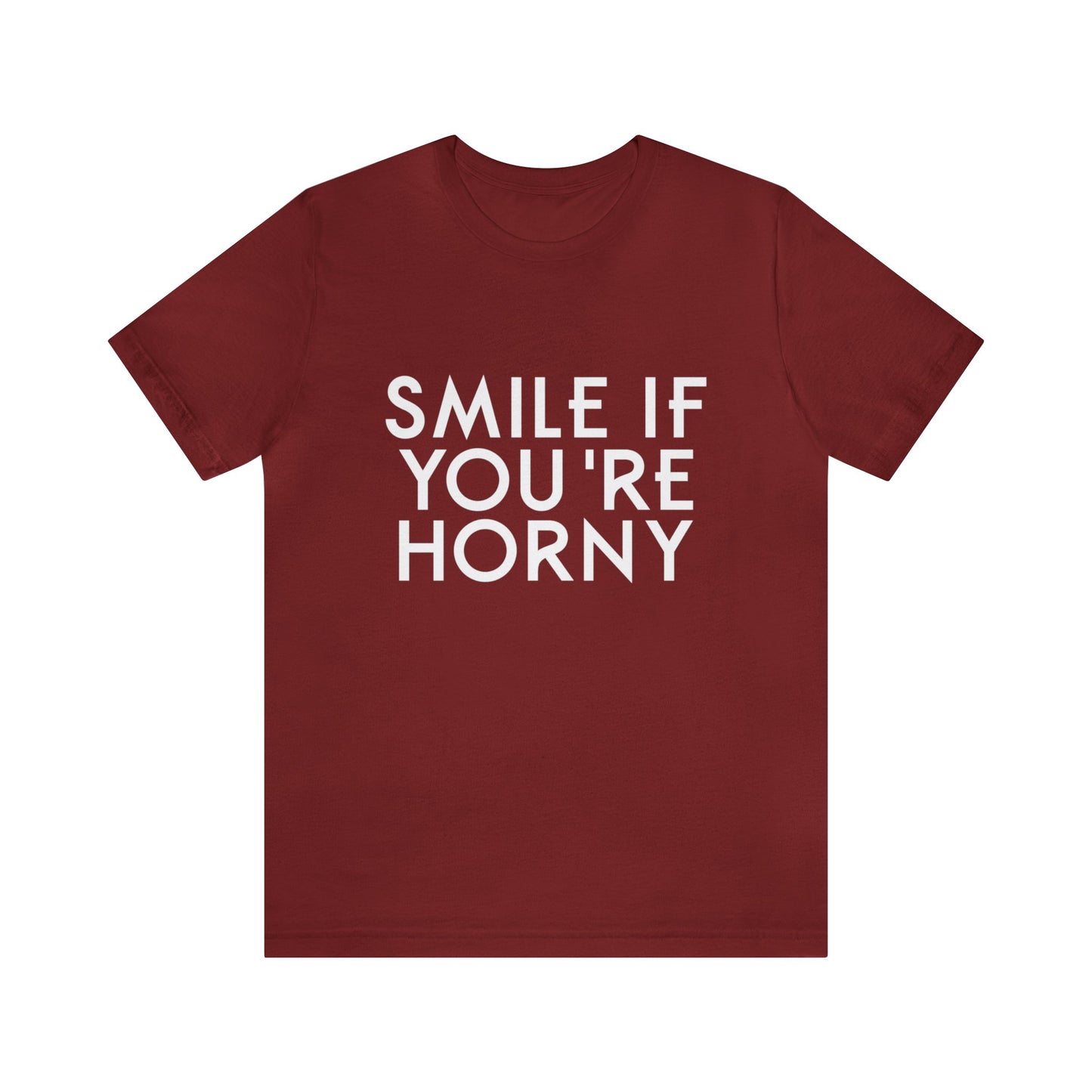 Smile If You're Horny - Unisex T-Shirt