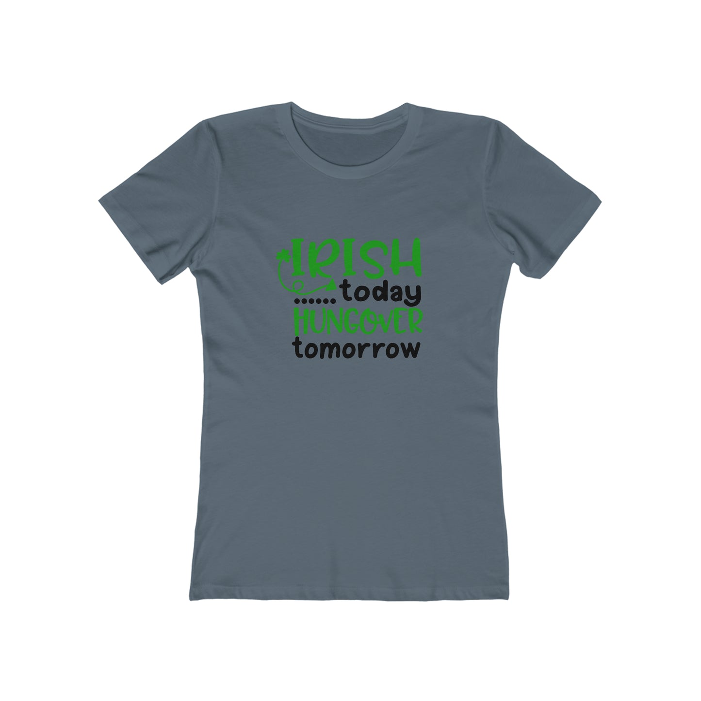 Irish Today... Hungover Tomorrow - Women's T-shirt