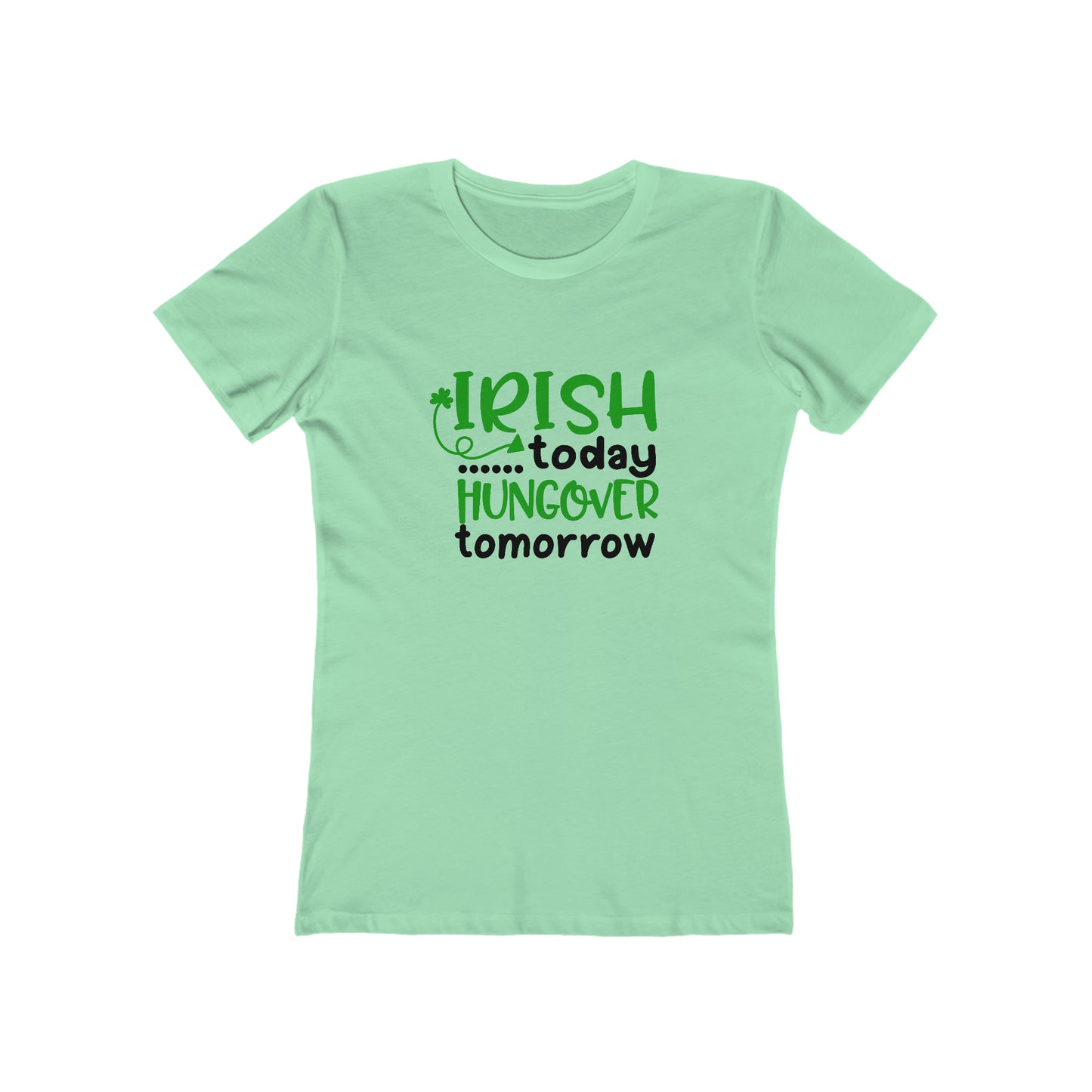 Irish Today... Hungover Tomorrow - Women's T-shirt