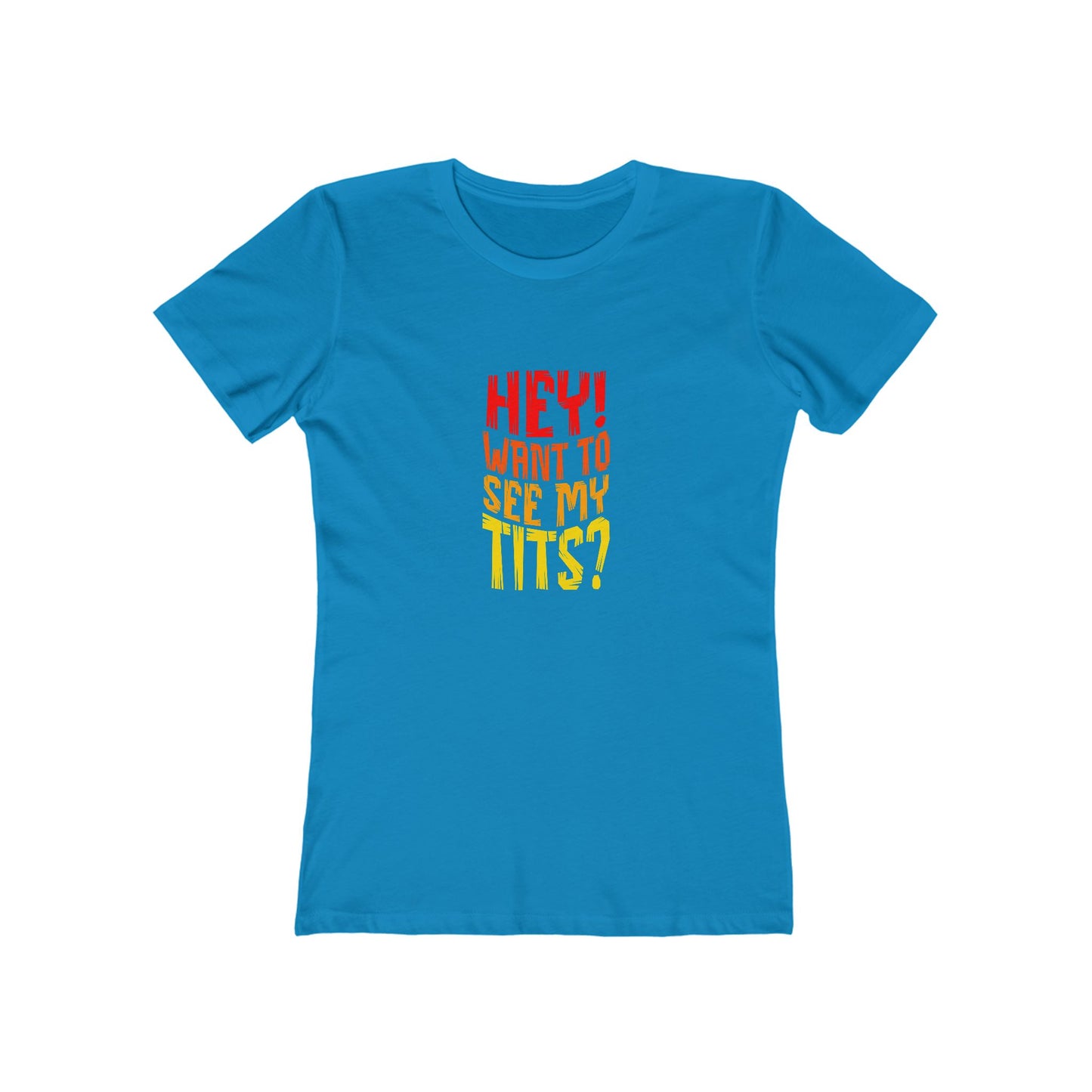 Hey Want To See My Tits - Women's T-shirt