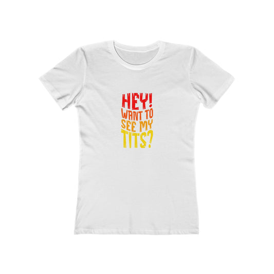 Hey Want To See My Tits - Women's T-shirt