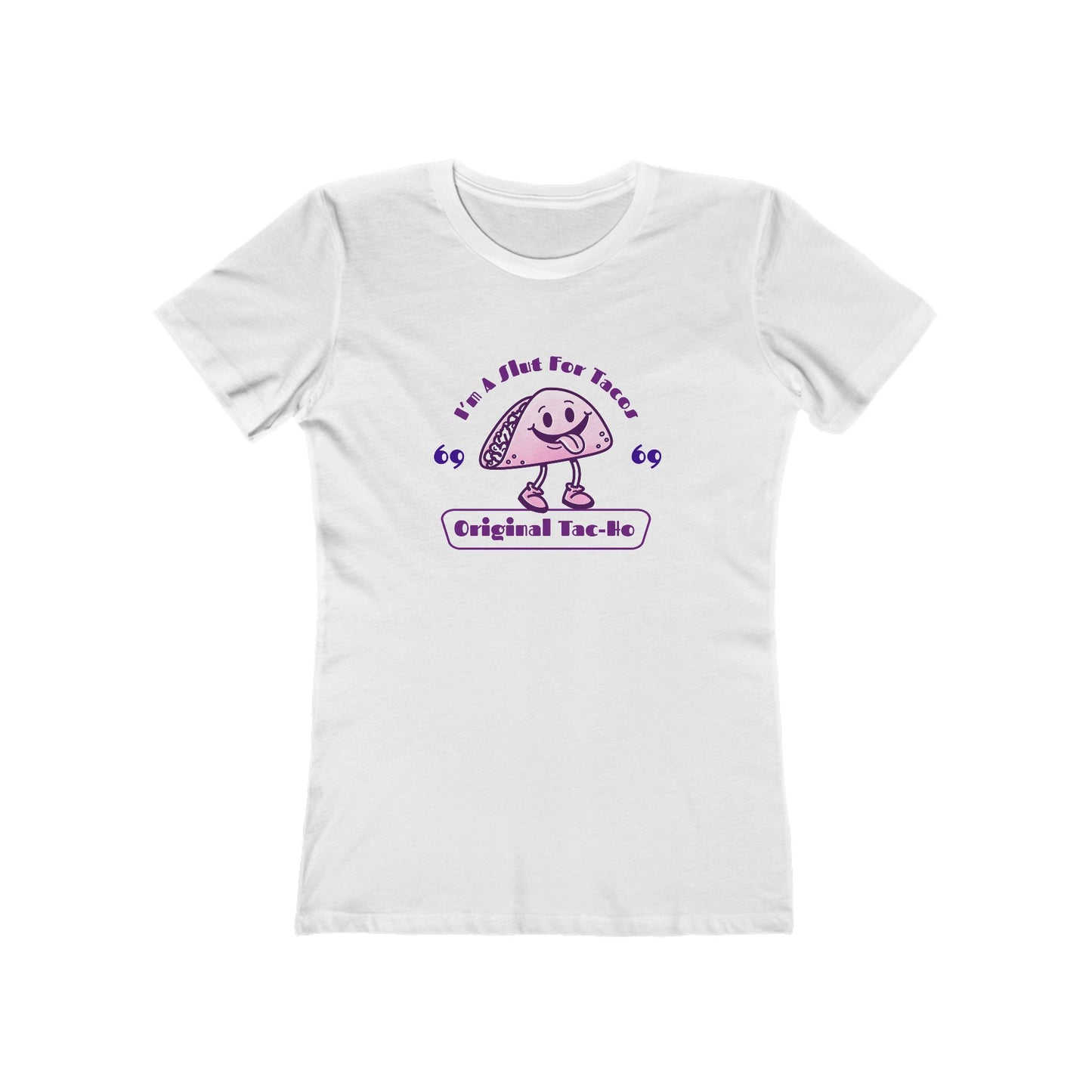 I'm A Slut for Tacos... Original Tac-Ho - Women's T-shirt