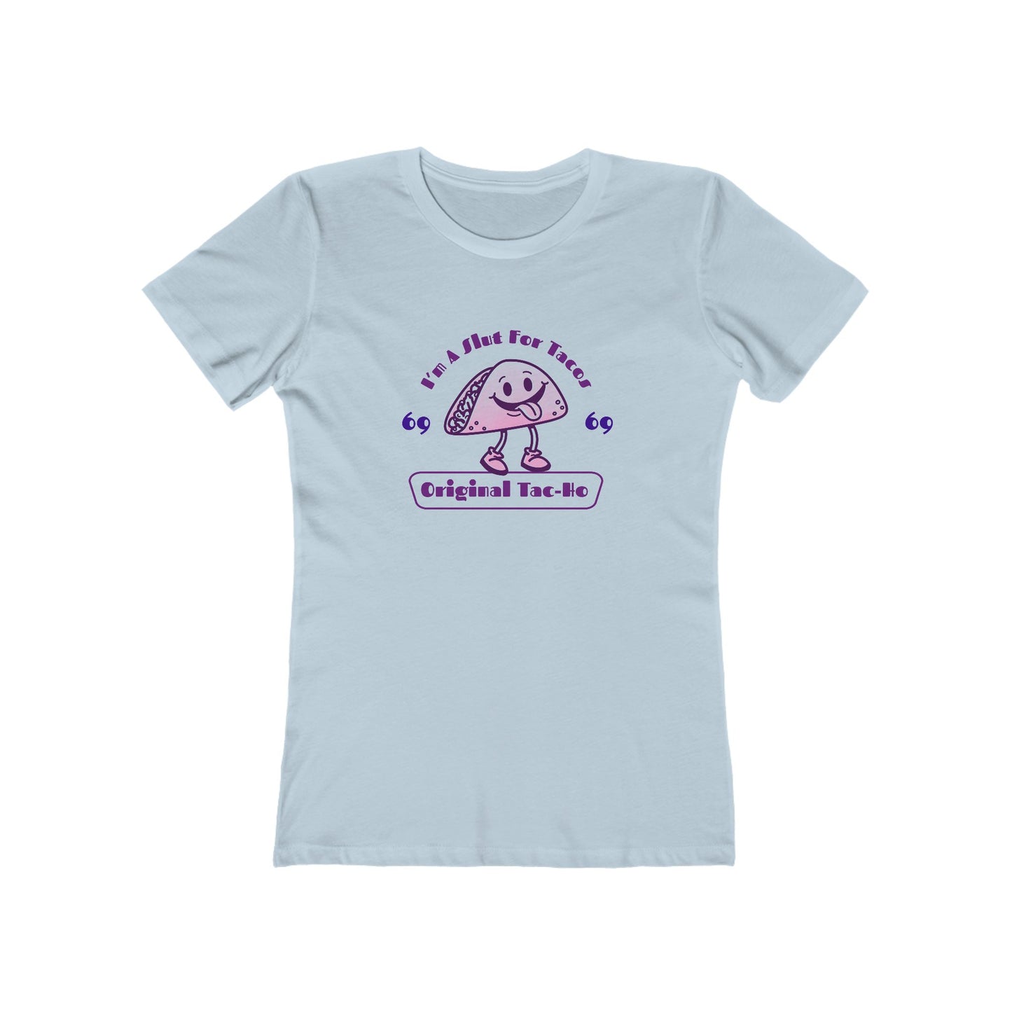 I'm A Slut for Tacos... Original Tac-Ho - Women's T-shirt