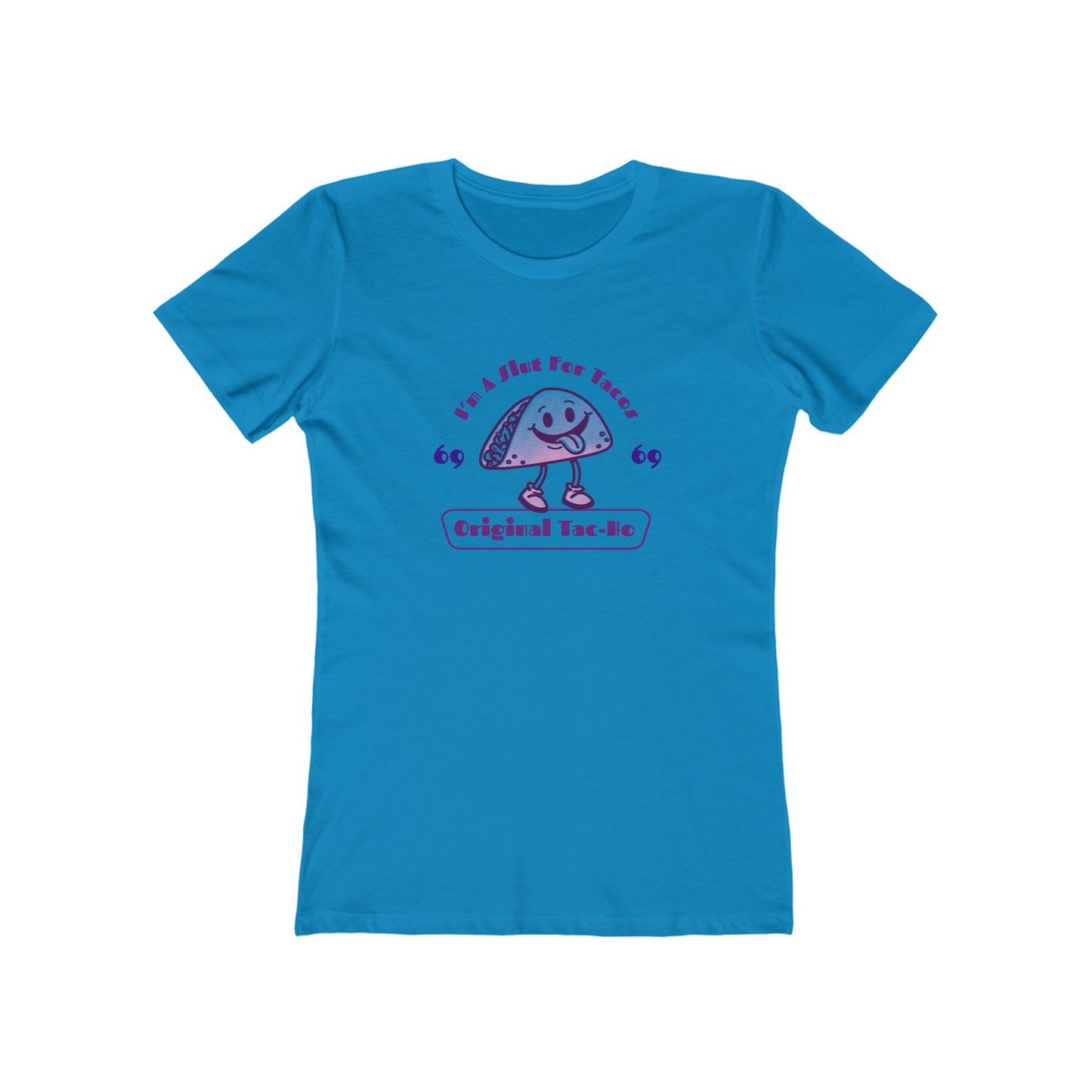 I'm A Slut for Tacos... Original Tac-Ho - Women's T-shirt