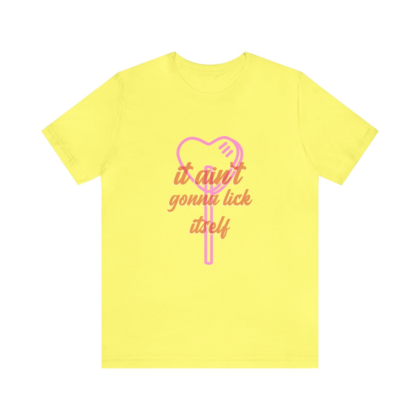 It ain't gonna lick itself - Unisex T-Shirt