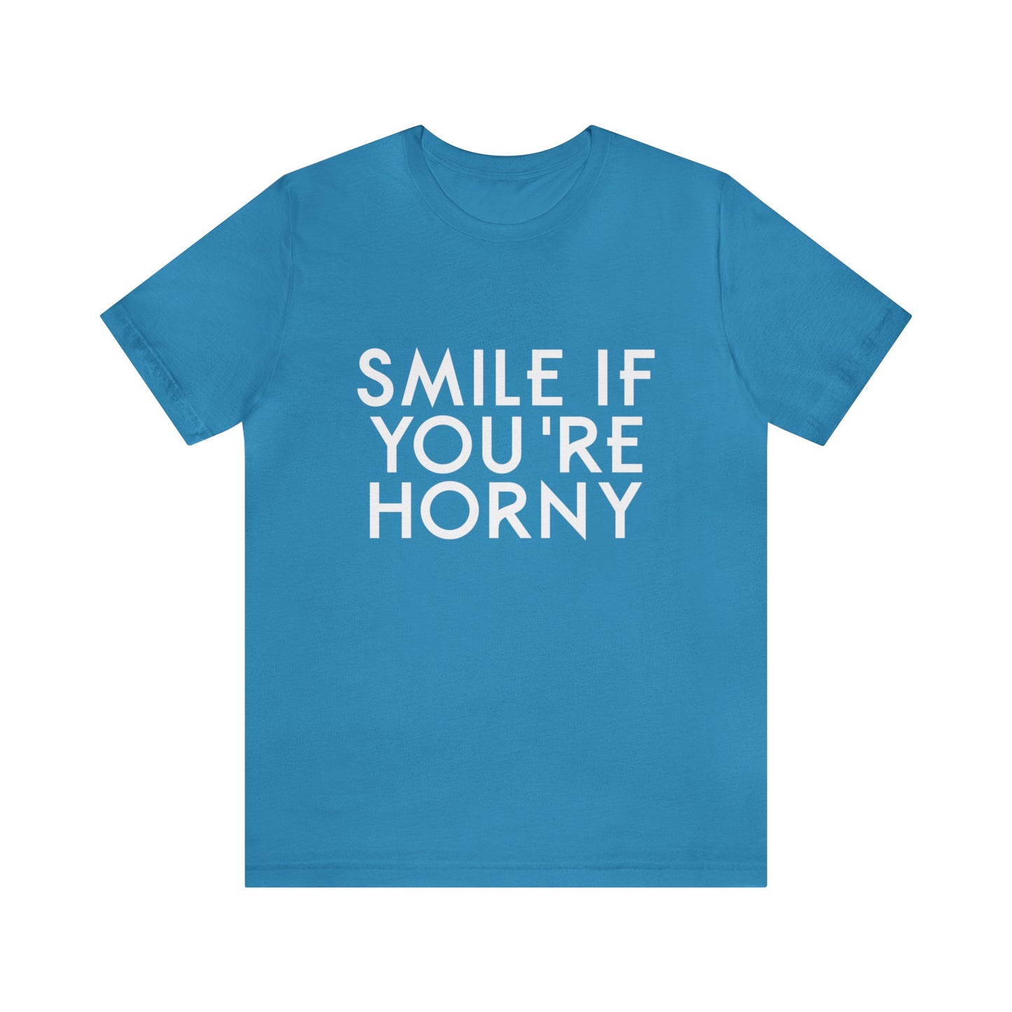 Smile If You're Horny - Unisex T-Shirt