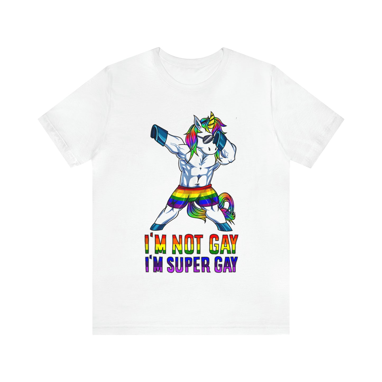 I'm Not Gay I'm Super Gay 2 - Unisex T-Shirt