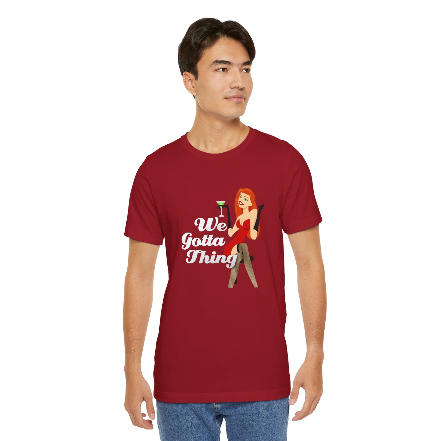 We Gotta Thing - Unisex T-Shirt
