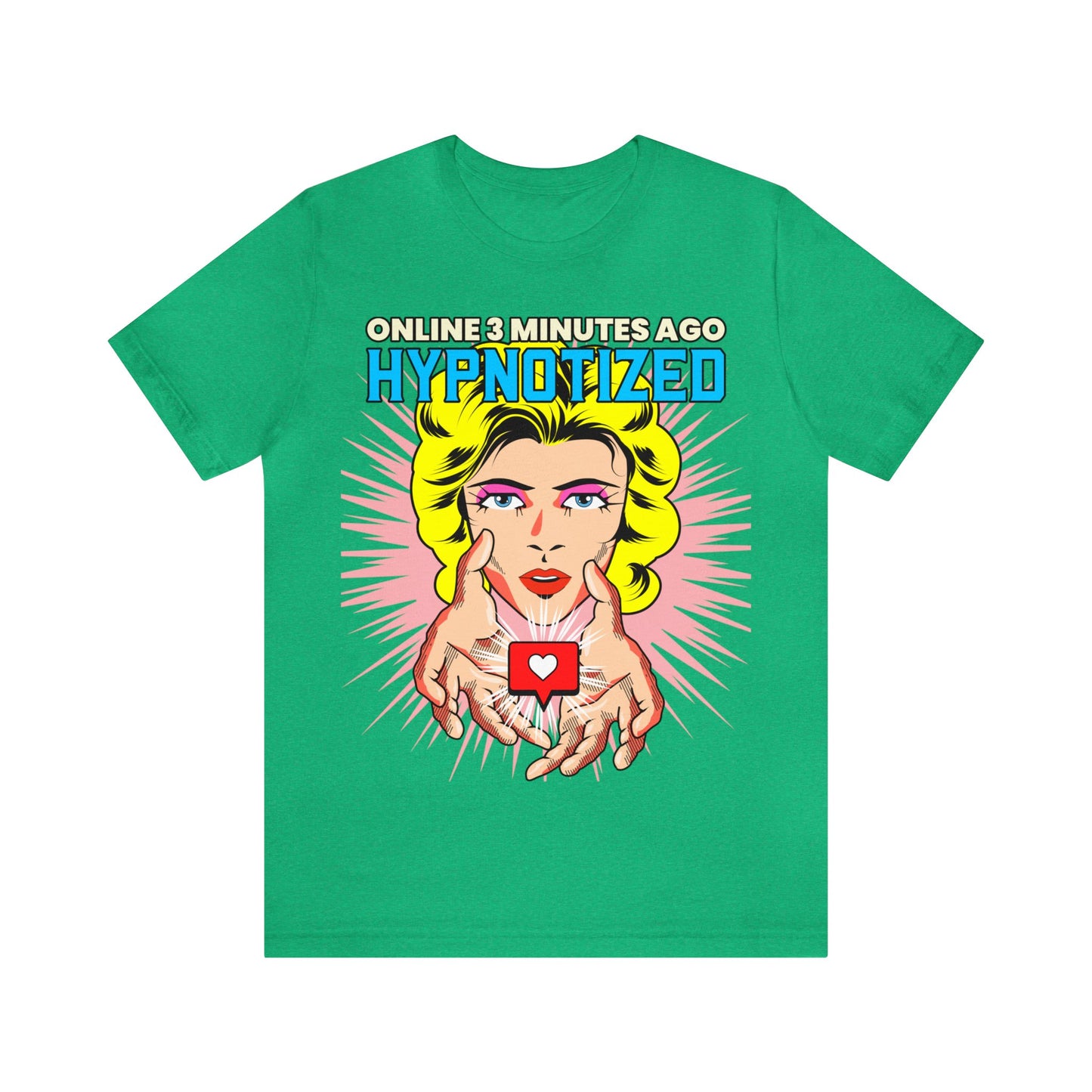 Online 3 Minutes Ago Hypnotized - Unisex T-Shirt