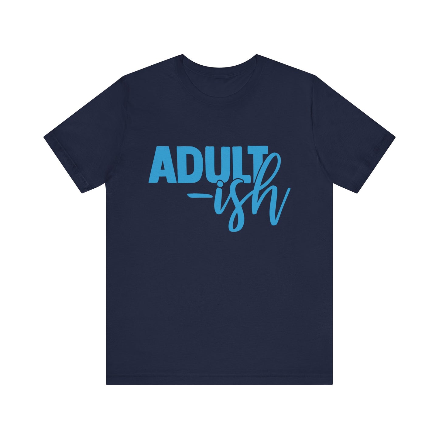 Adultish - Unisex T-Shirt