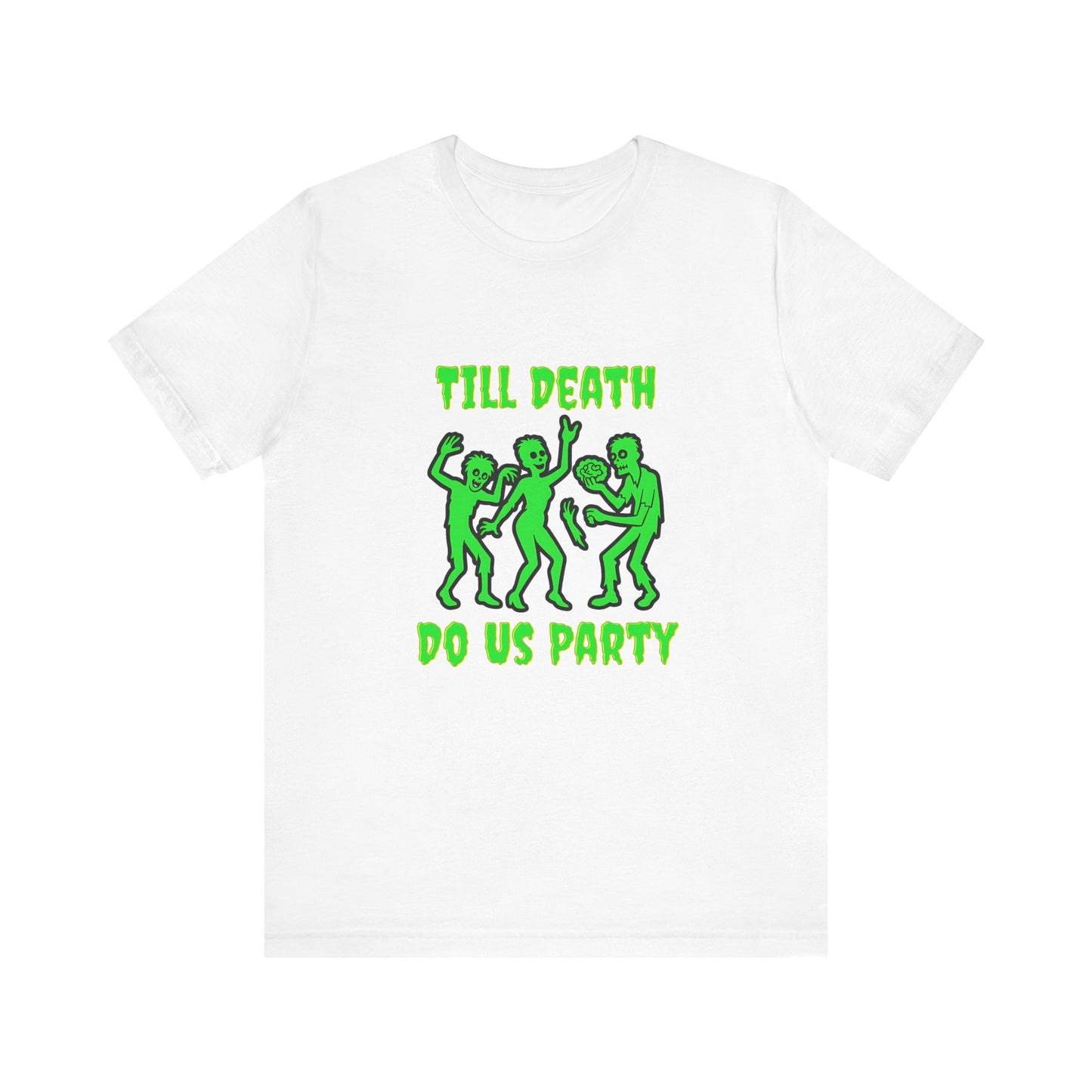 Till Death Do Us Party - Unisex T-Shirt