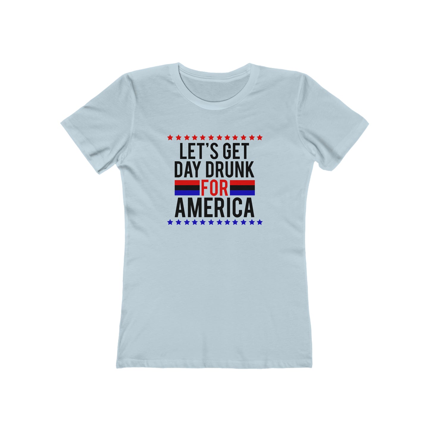 Let's Get Day Drunk For America - Women's T-shirt